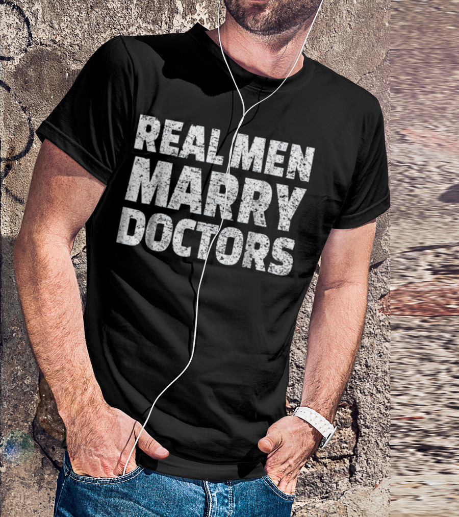 REAL MEN MARRY DOCTORS T-Shirt