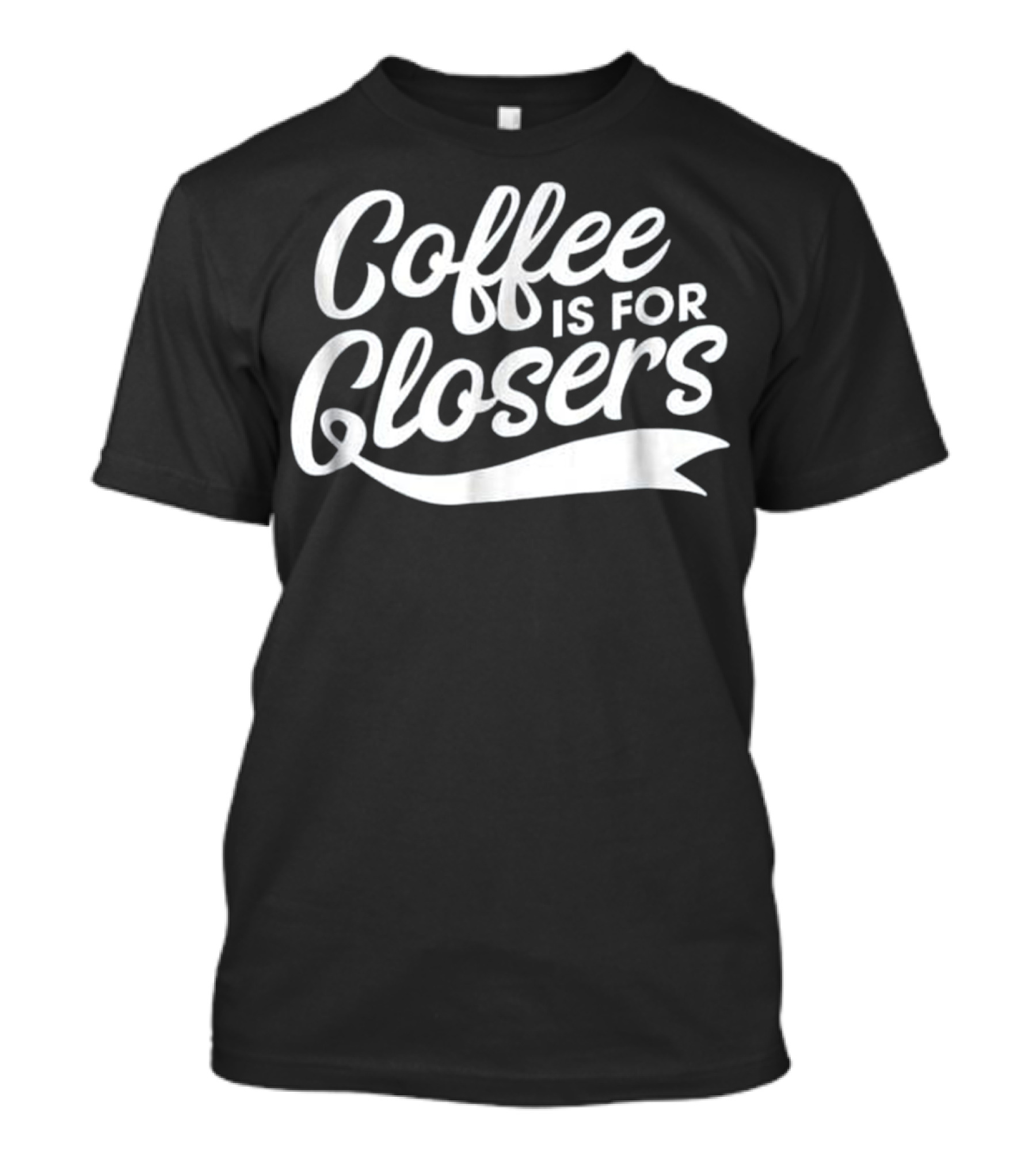 Coffee Is For Closers Real Estate Motivation T-Shirt