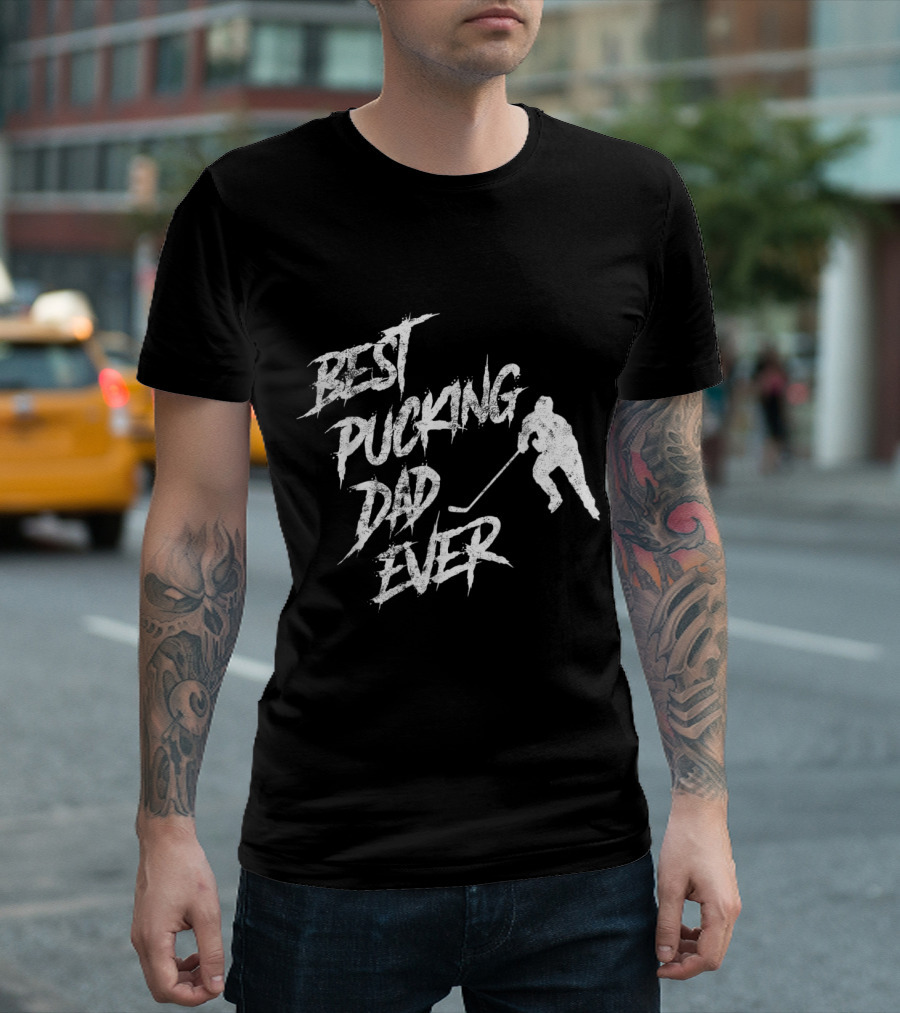 Best Pucking Dad Ever Hockey T-Shirt