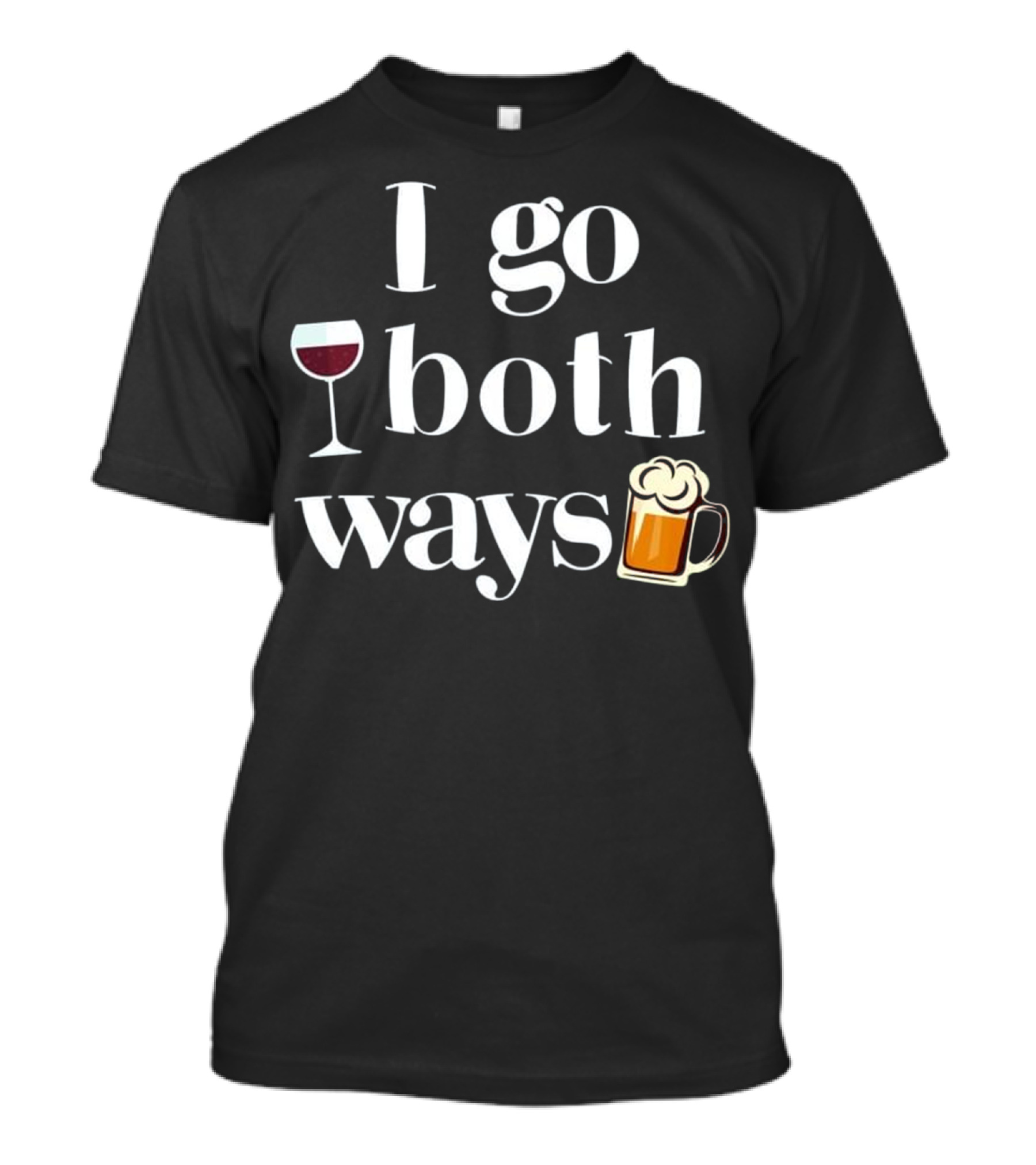 I Go Both Ways Wine Glass And Beer Mug Drinking Alcohol Fun T-Shirt