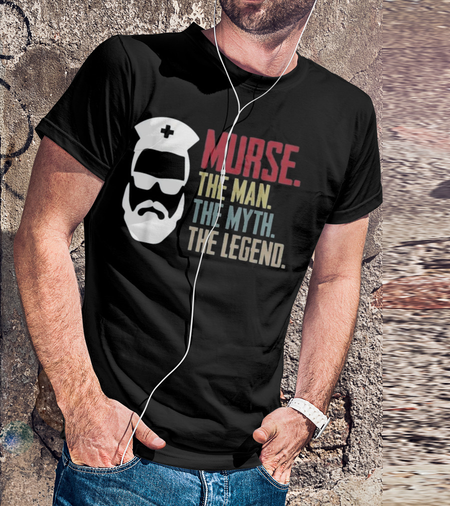Murse The Man The Myth The Legend Nurse Hat And Sunglasses T-Shirt