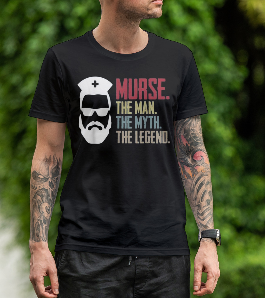 Murse The Man The Myth The Legend Nurse Hat And Sunglasses T-Shirt