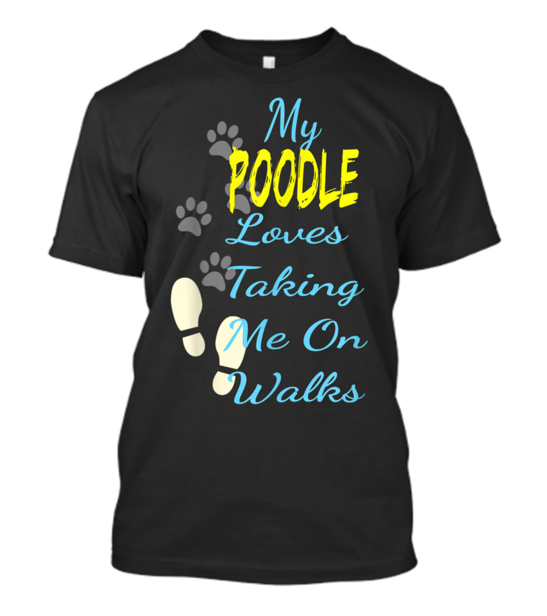 My Poodle Loves Taking Me On Walks T-Shirt