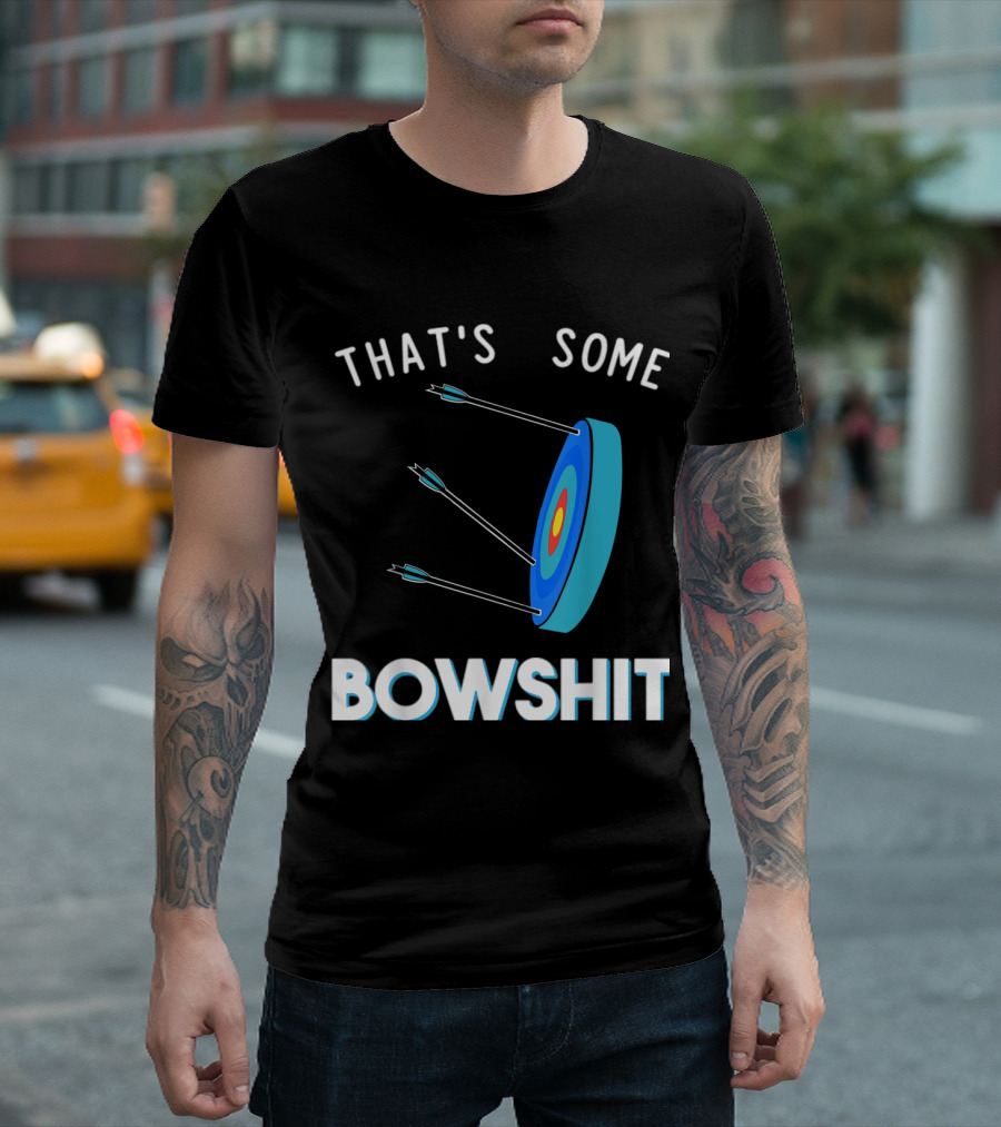 That's Some Bowshit Archery Target with Arrows T-Shirt