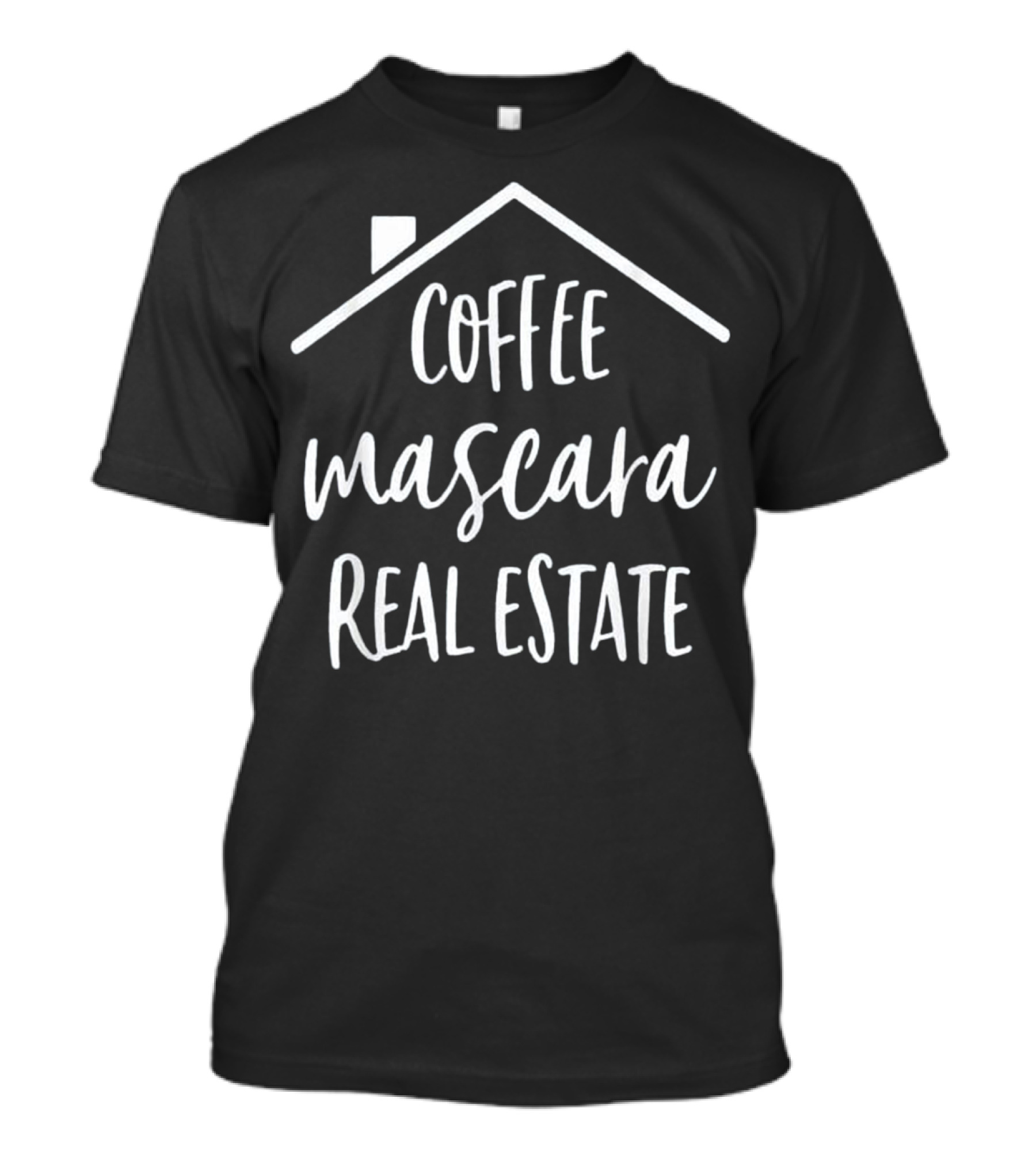 Coffee Mascara Real Estate House T-Shirt