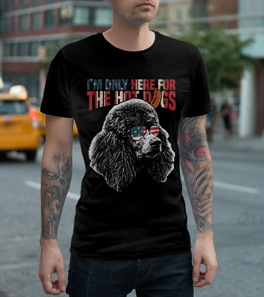 I'm Only Here For The Hot Dogs Poodle With Patriotic Glasses T-Shirt