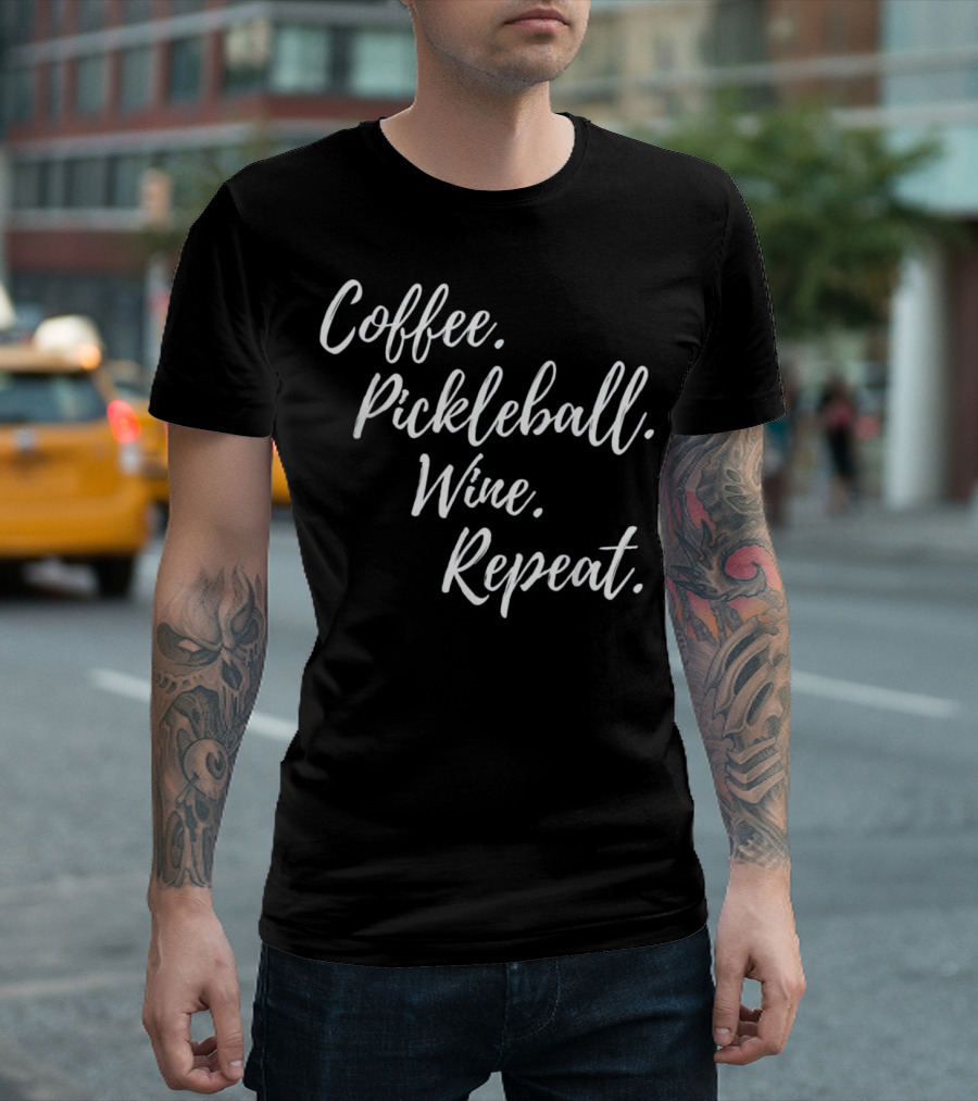 Coffee Pickleball Wine Repeat Drinking Pickl Routine T-Shirt