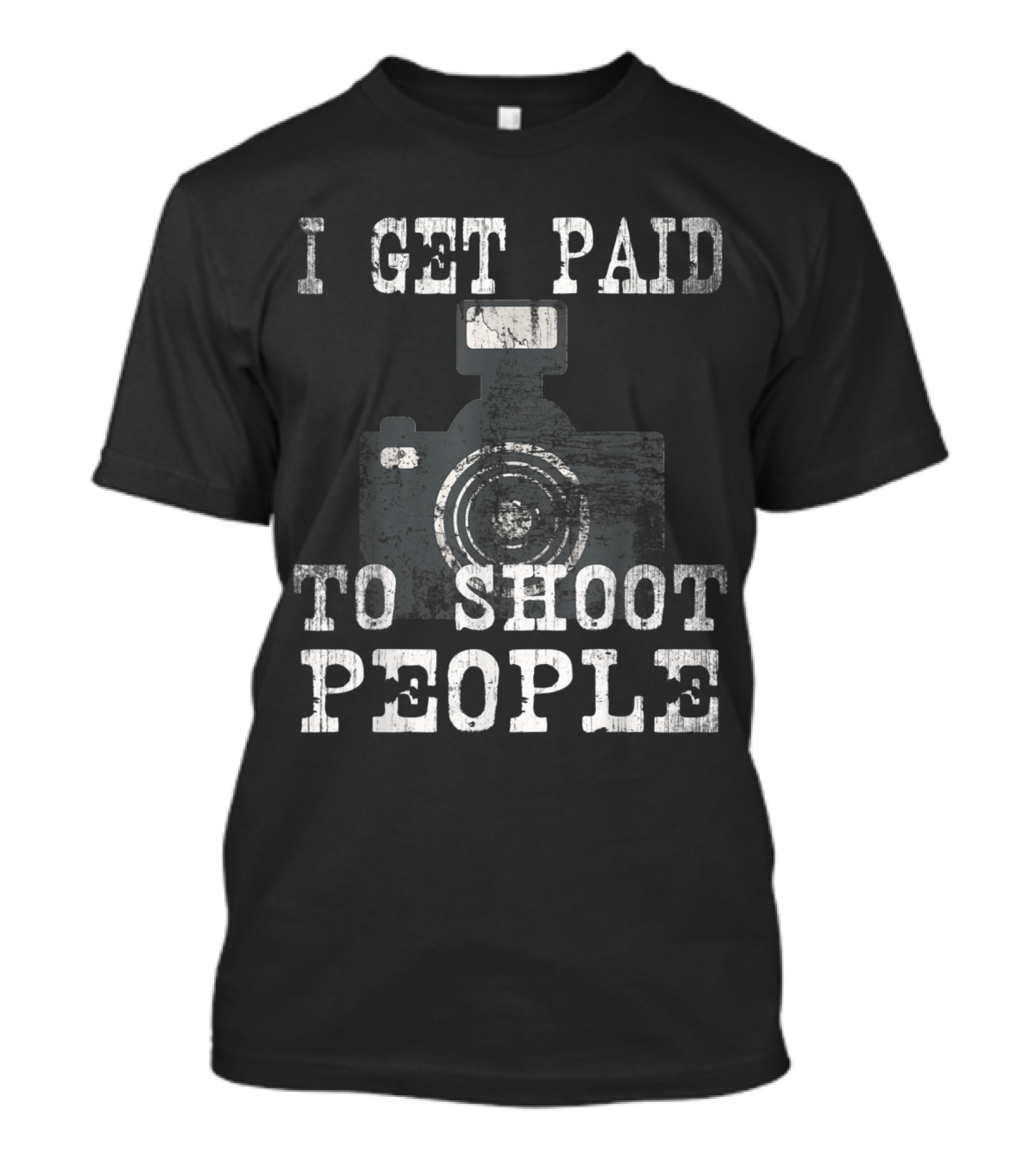 I Get Paid To Shoot People Vintage Professional Photographer Off T-Shirt