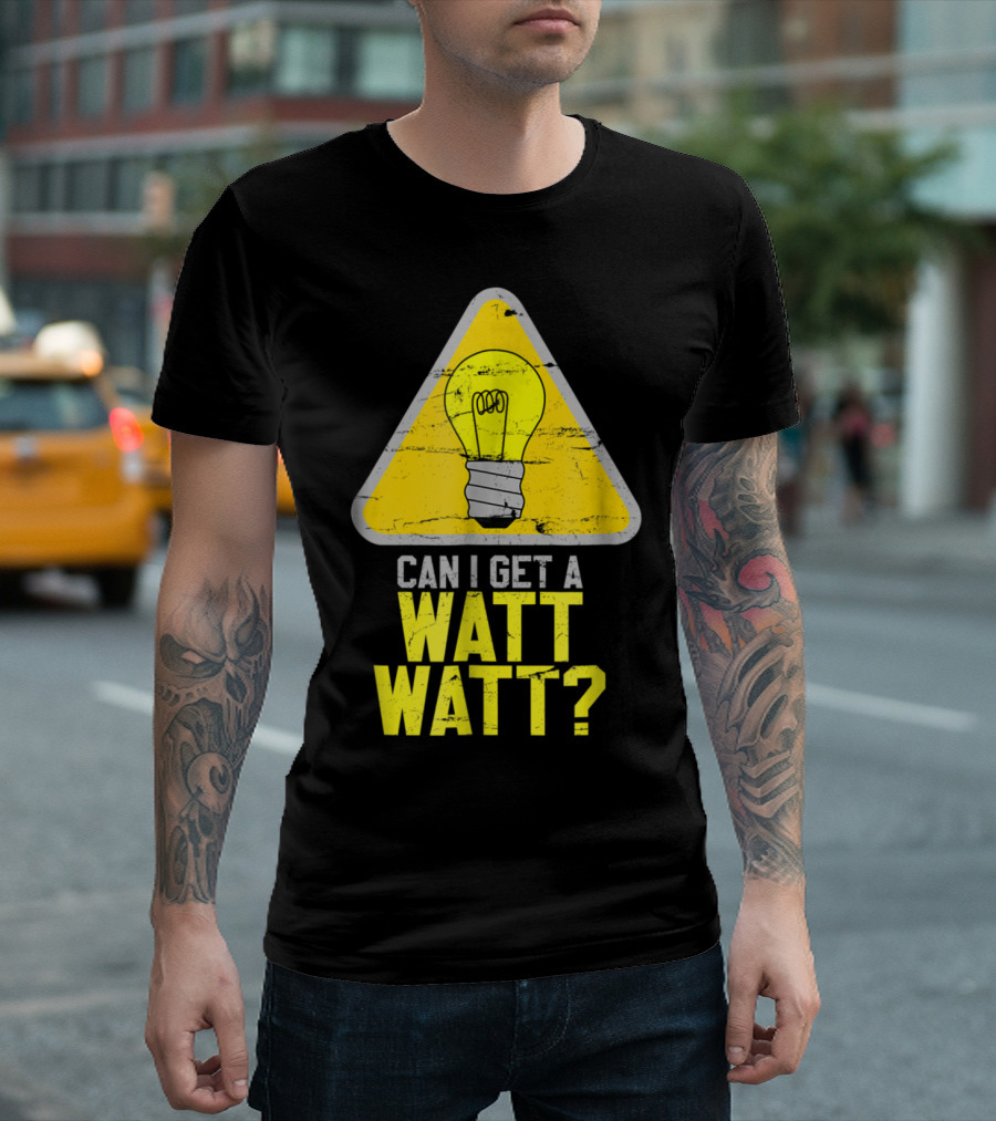 Mens Can I Get A Watt Watt Light Bulb Warning Sign T-Shirt