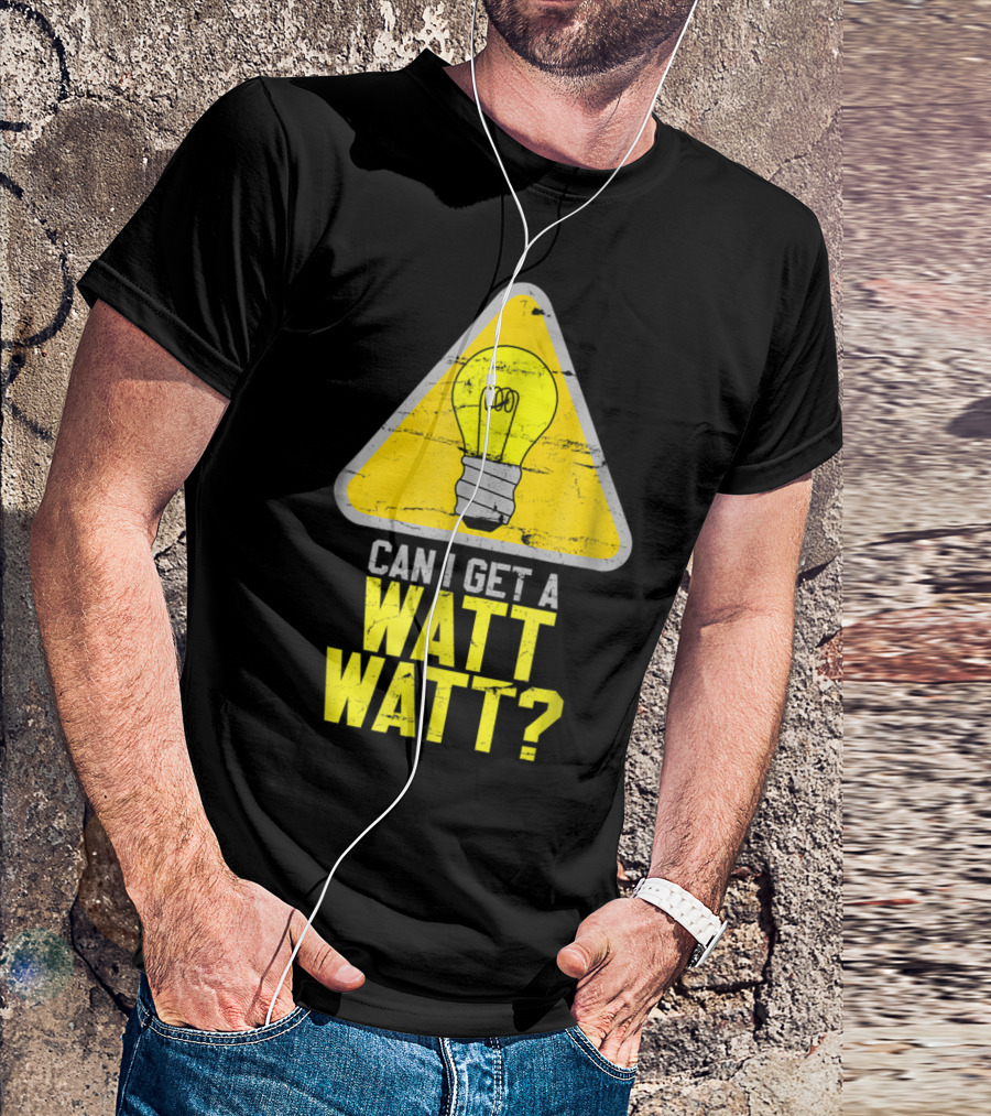 Mens Can I Get A Watt Watt Light Bulb Warning Sign T-Shirt