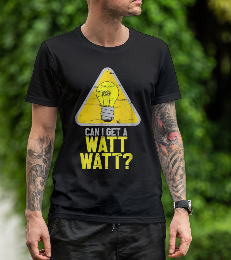 Mens Can I Get A Watt Watt Light Bulb Warning Sign T-Shirt