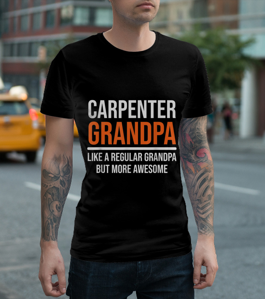 Mens Carpenter Grandpa Like A Regular Grandpa But More Awesome T-Shirt