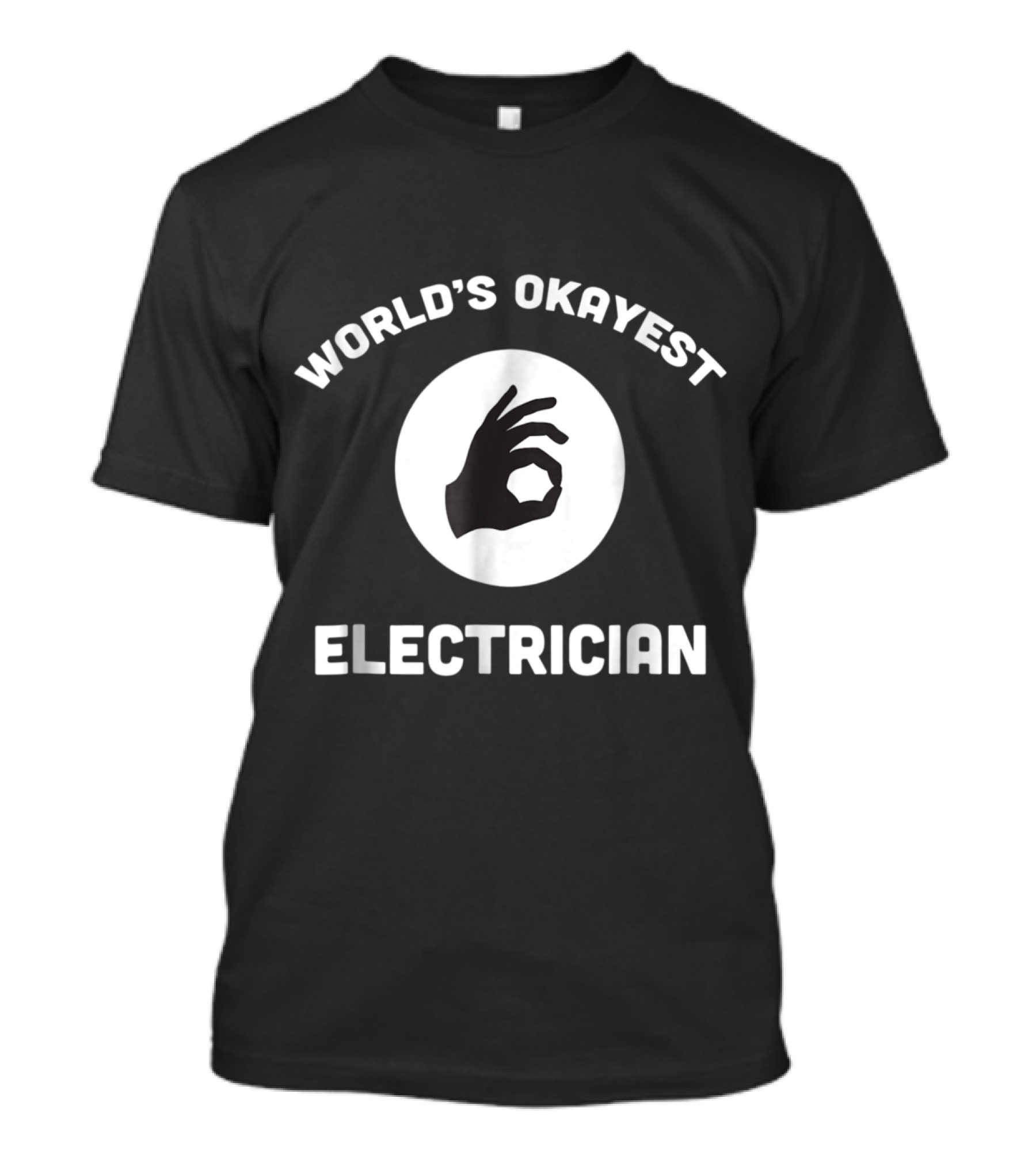 World's Okayest Electrician Okay Hand Sign T-Shirt
