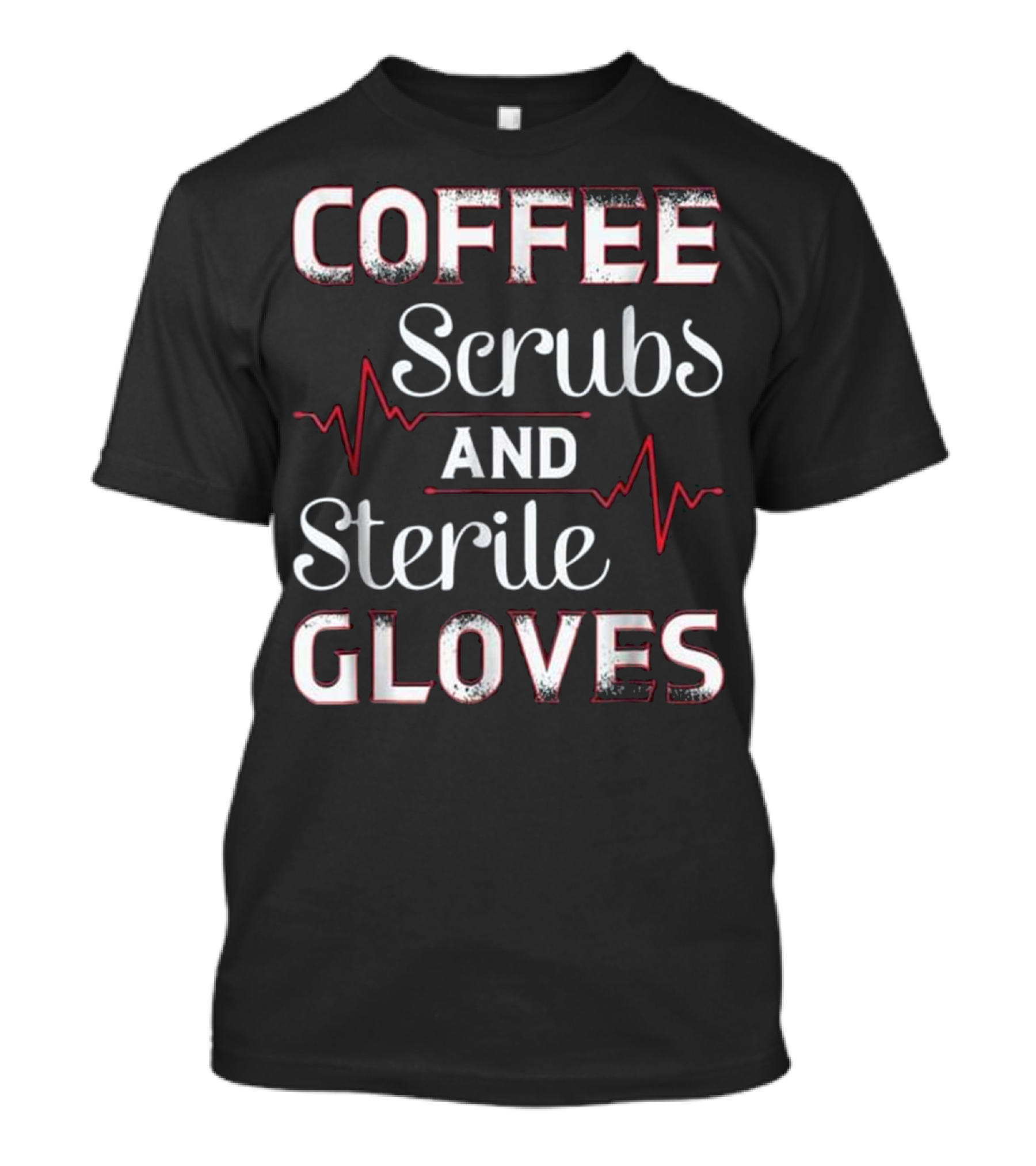 Coffee Scrubs And Sterile Gloves Fun With Heartbeat Lines T-Shirt