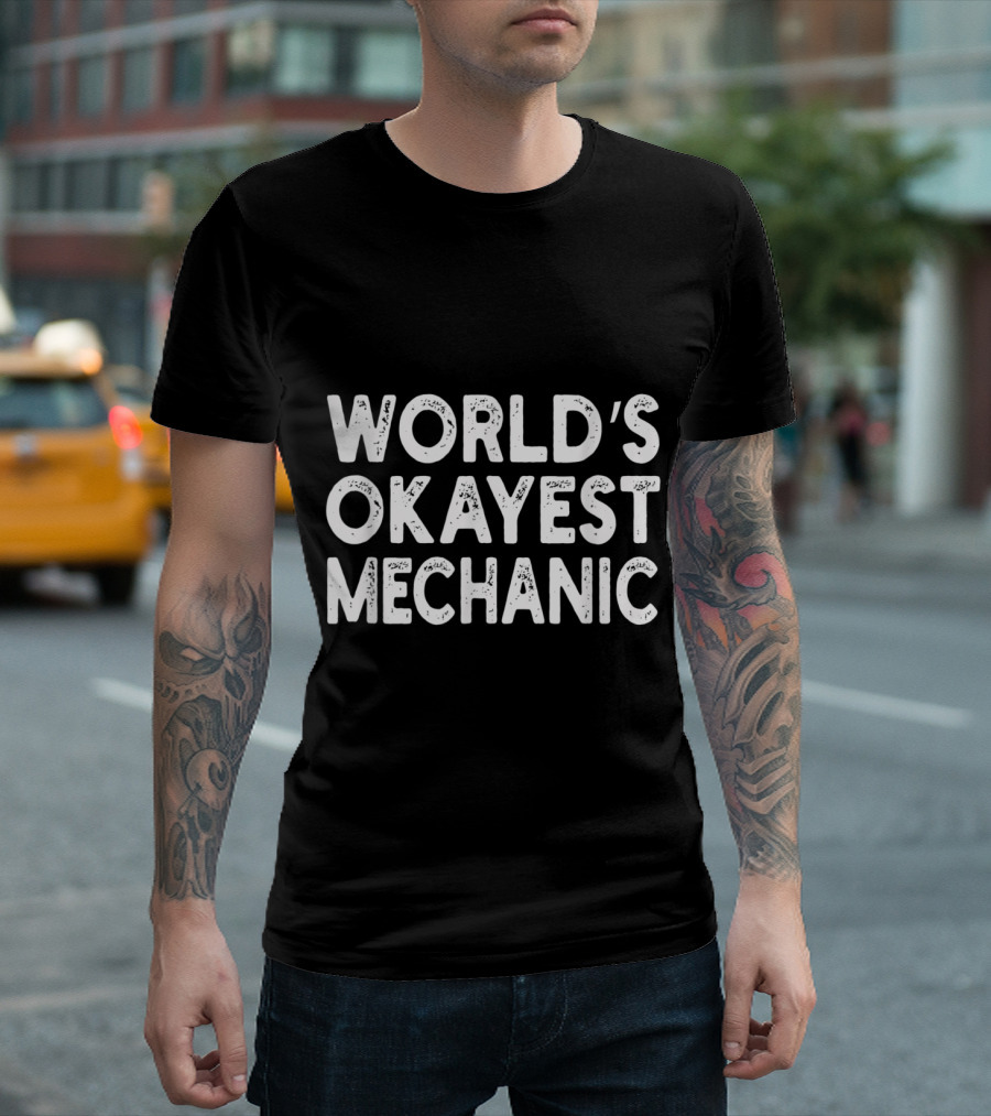 World's Okayest Mechanic Tee Funny Mechanic Gift Idea T-Shirt