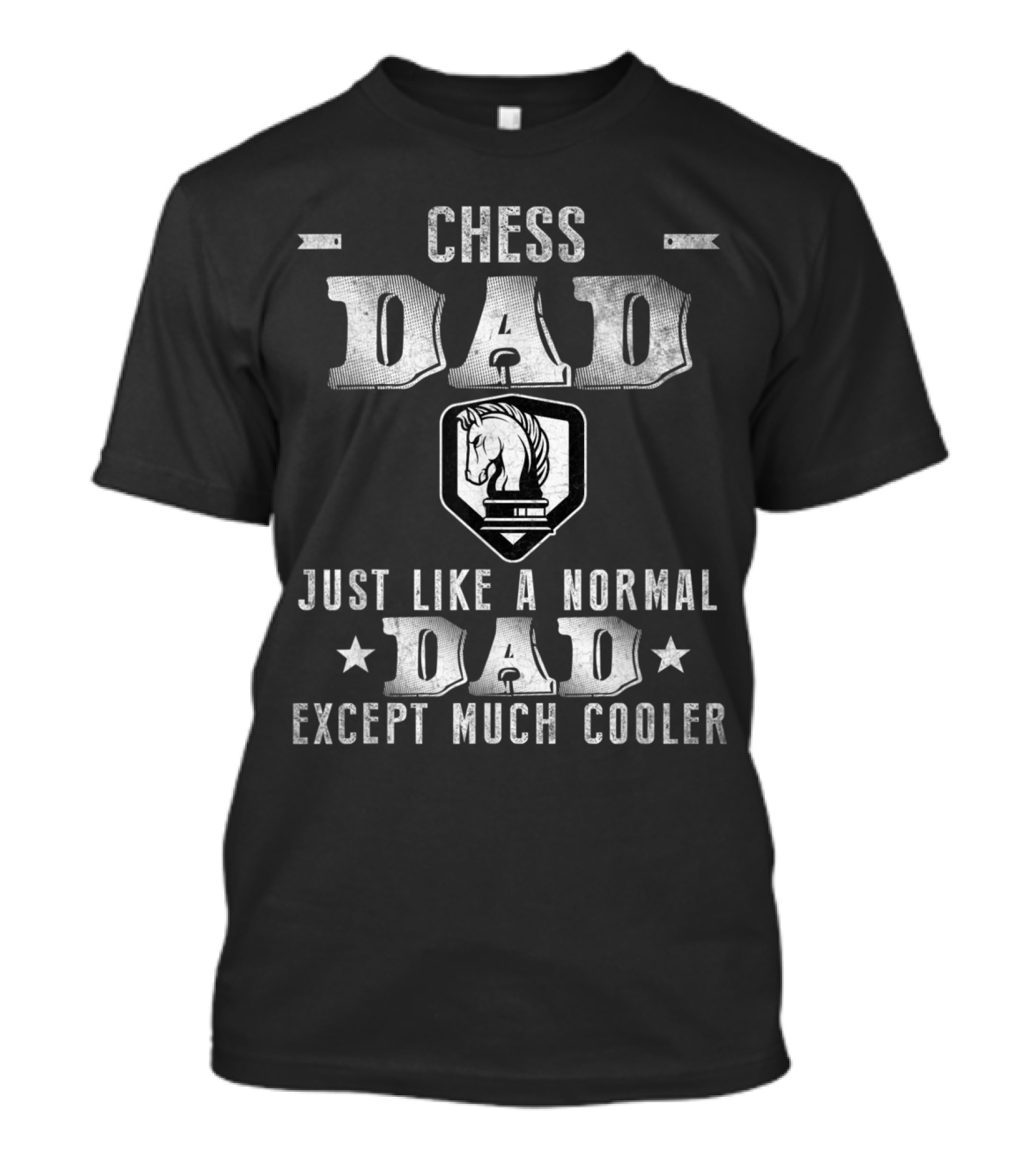 Chess Dad Just Like A Normal Dad Except Much Cooler T-Shirt