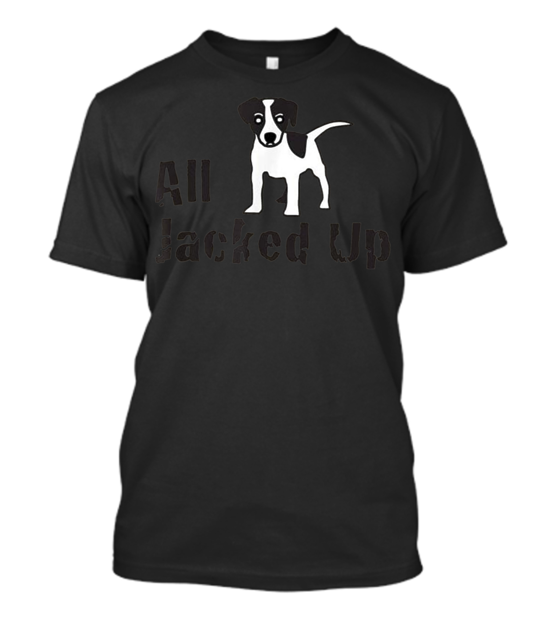 All Jacked Up Jack Russell Terrier Lovers T-Shirt