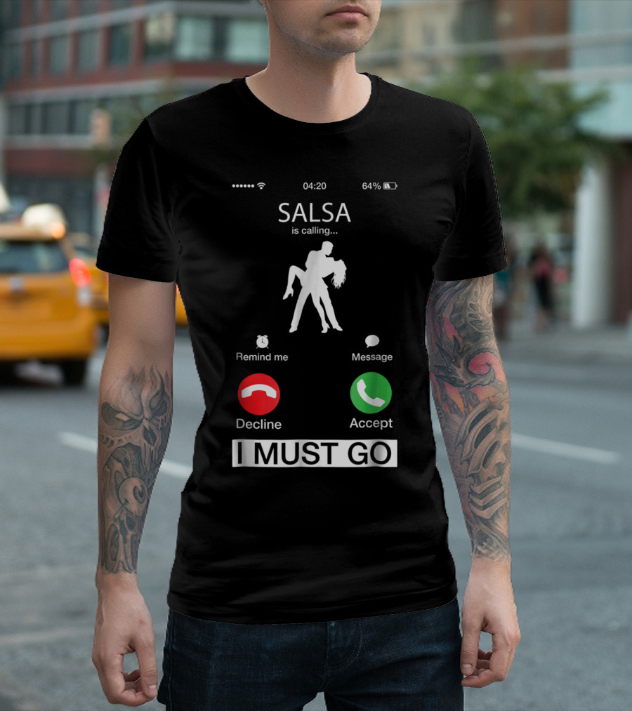 Salsa Is Calling I Must Go Funny Phone Dance Decline Accept T-Shirt