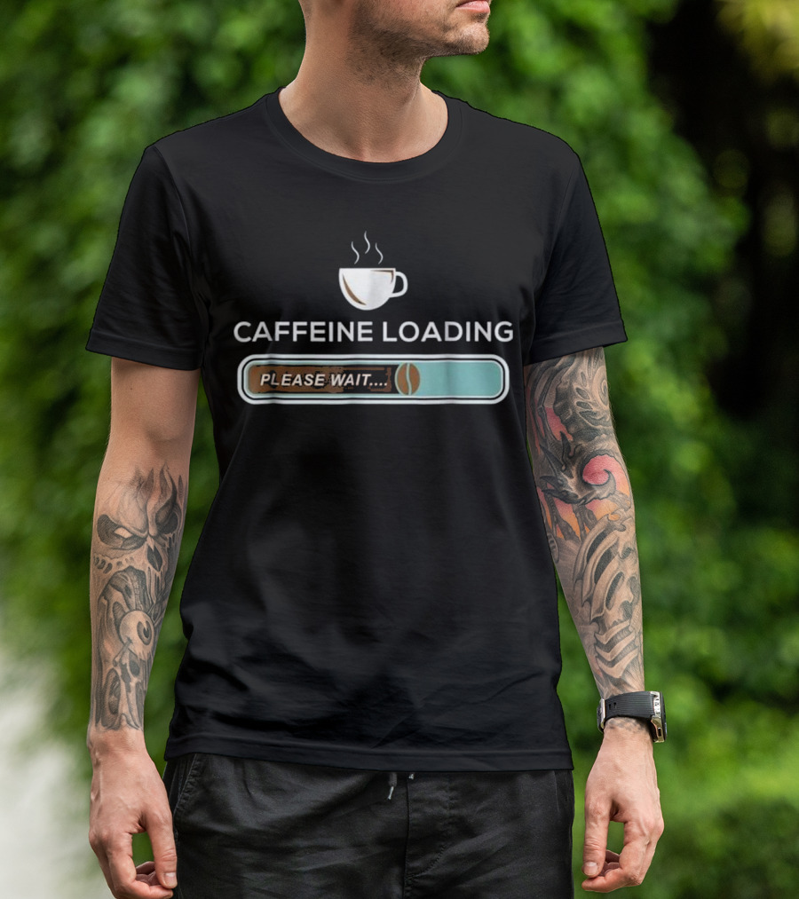 Caffeine Loading Please Wait Coffee Breakfa T-Shirt