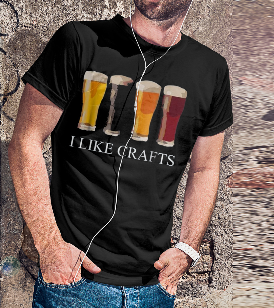I Like Crafts Funny Beer Drinking Pints T-Shirt