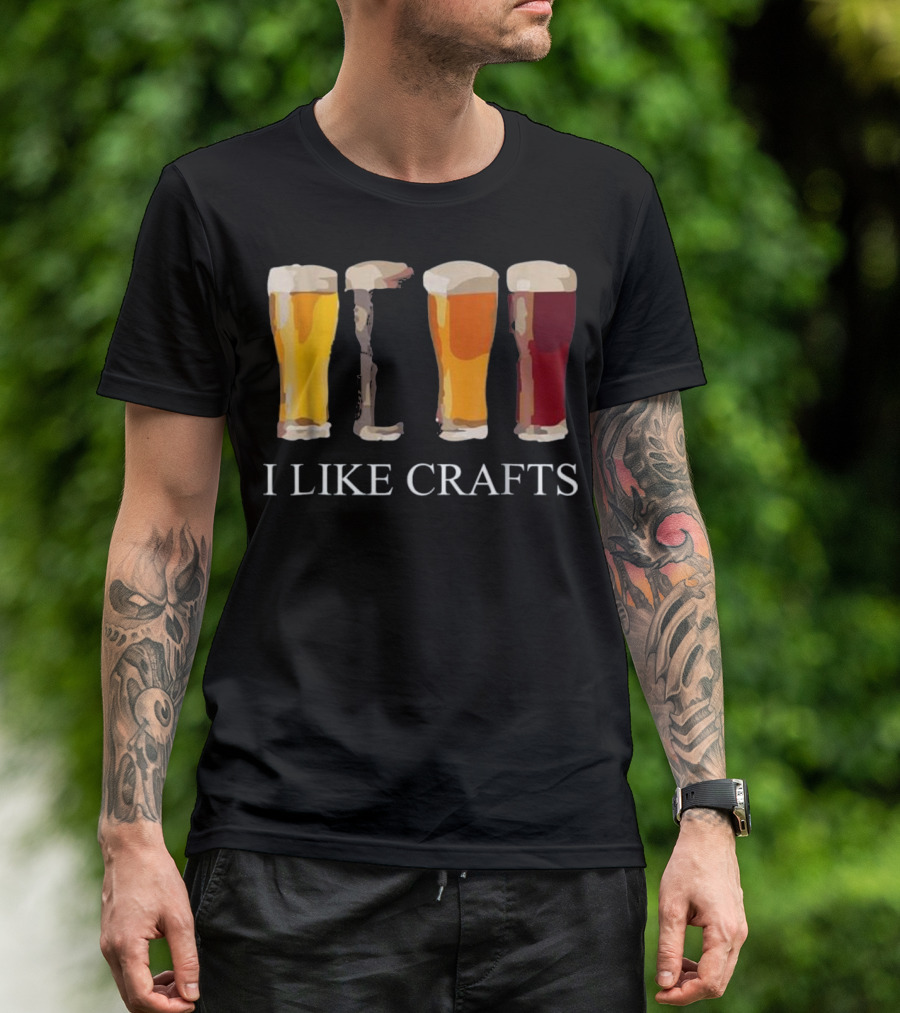 I Like Crafts Funny Beer Drinking Pints T-Shirt