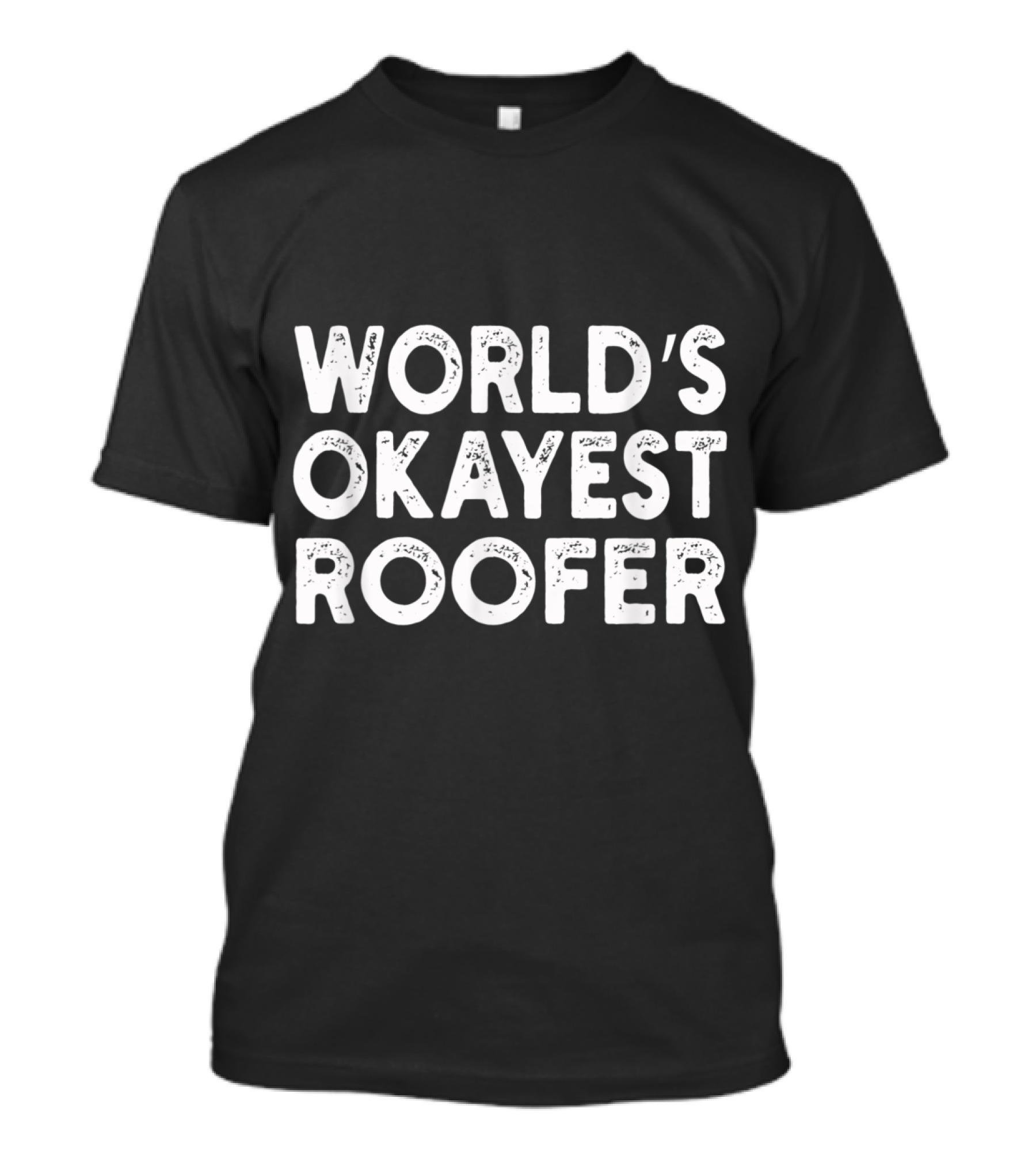 World's Okayest Roofer T-Shirt