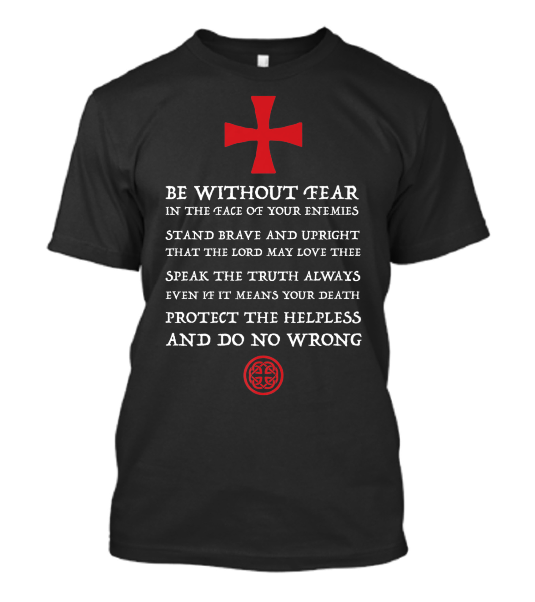 Crusader Knight Knights Be Without Fear Stand Brave Protect Helpless T-Shirt