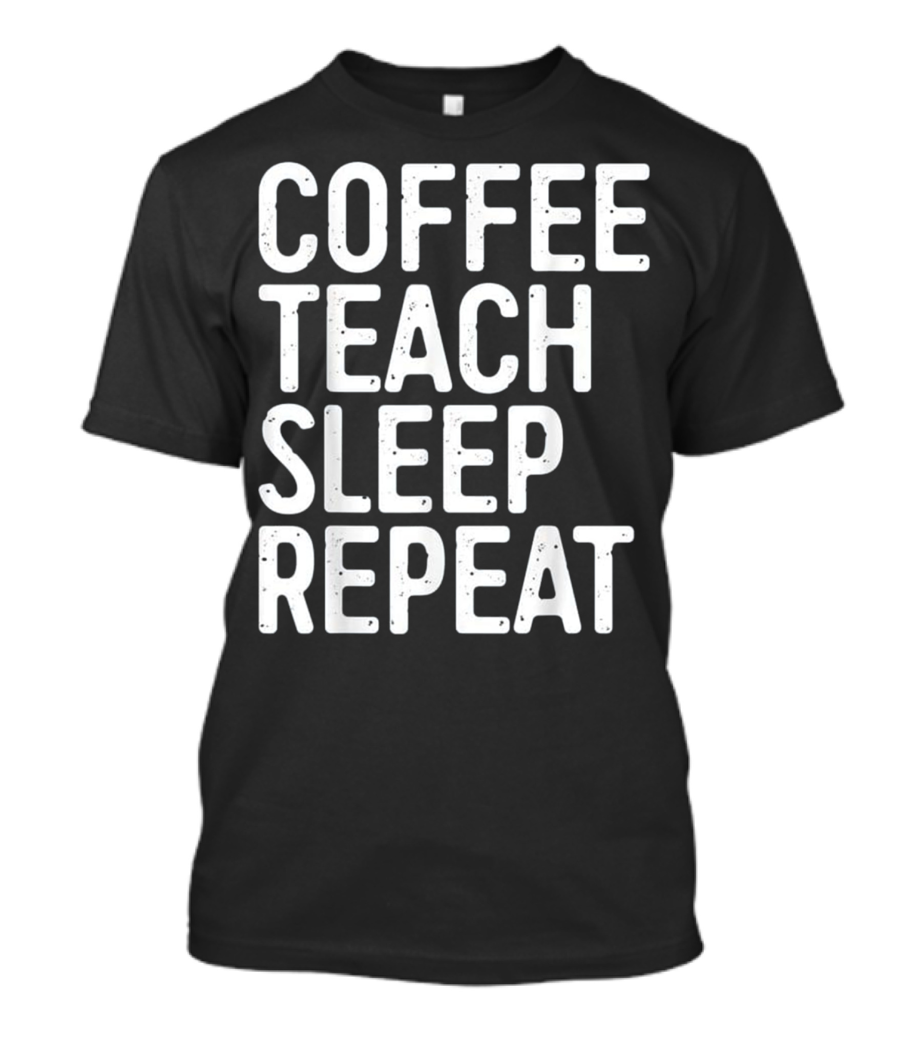 COFFEE TEACH SLEEP REPEAT TEACHER CYCLE T-Shirt