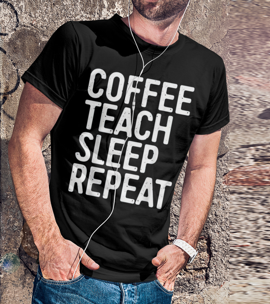 COFFEE TEACH SLEEP REPEAT TEACHER CYCLE T-Shirt