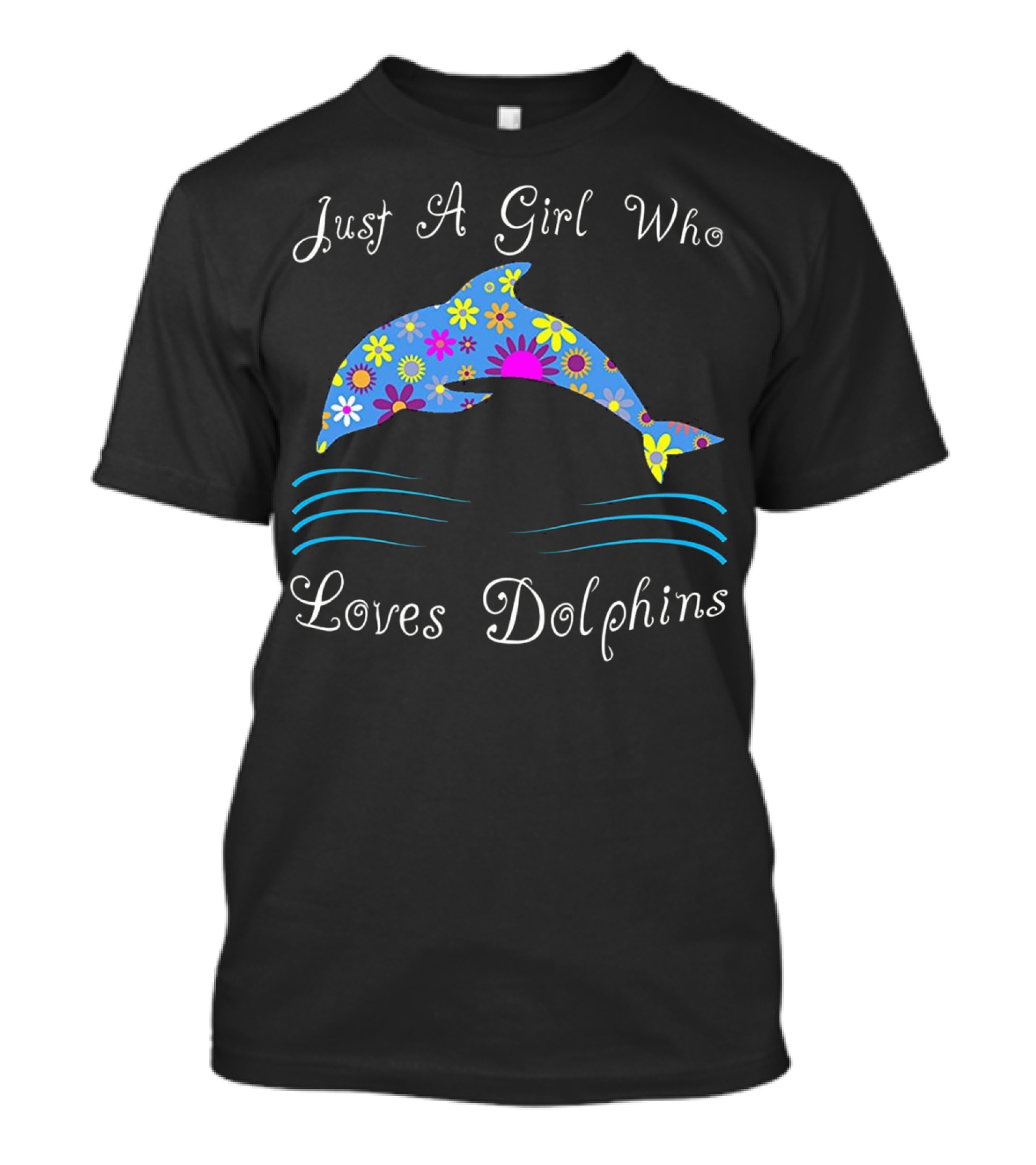 Just A Girl Who Loves Dolphins T-Shirt