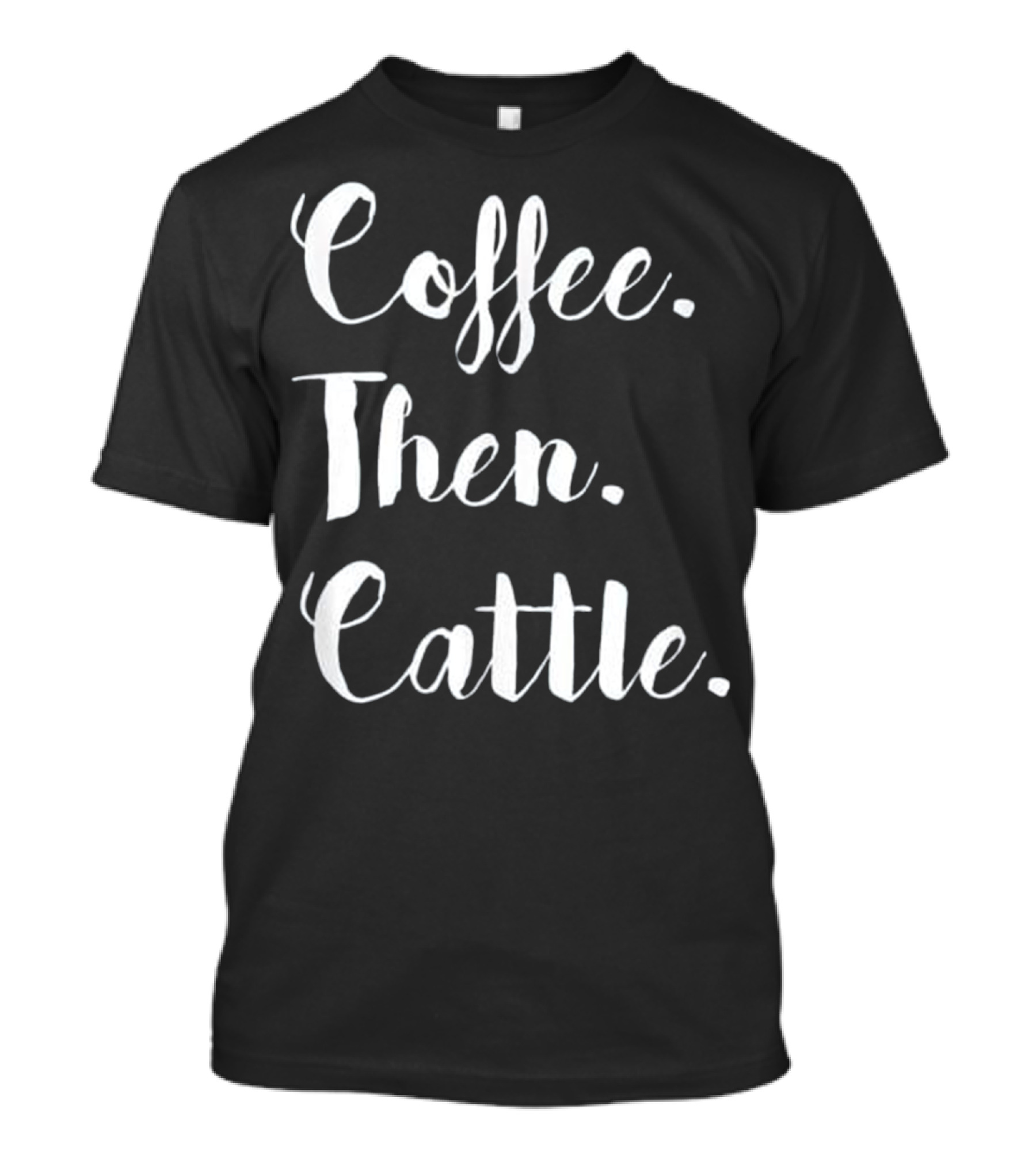 Coffee Then Cattle Women's Farm T-Shirt