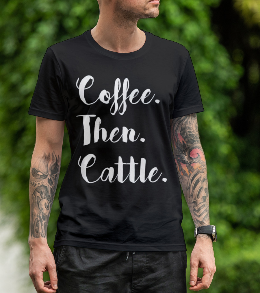 Coffee Then Cattle Women's Farm T-Shirt