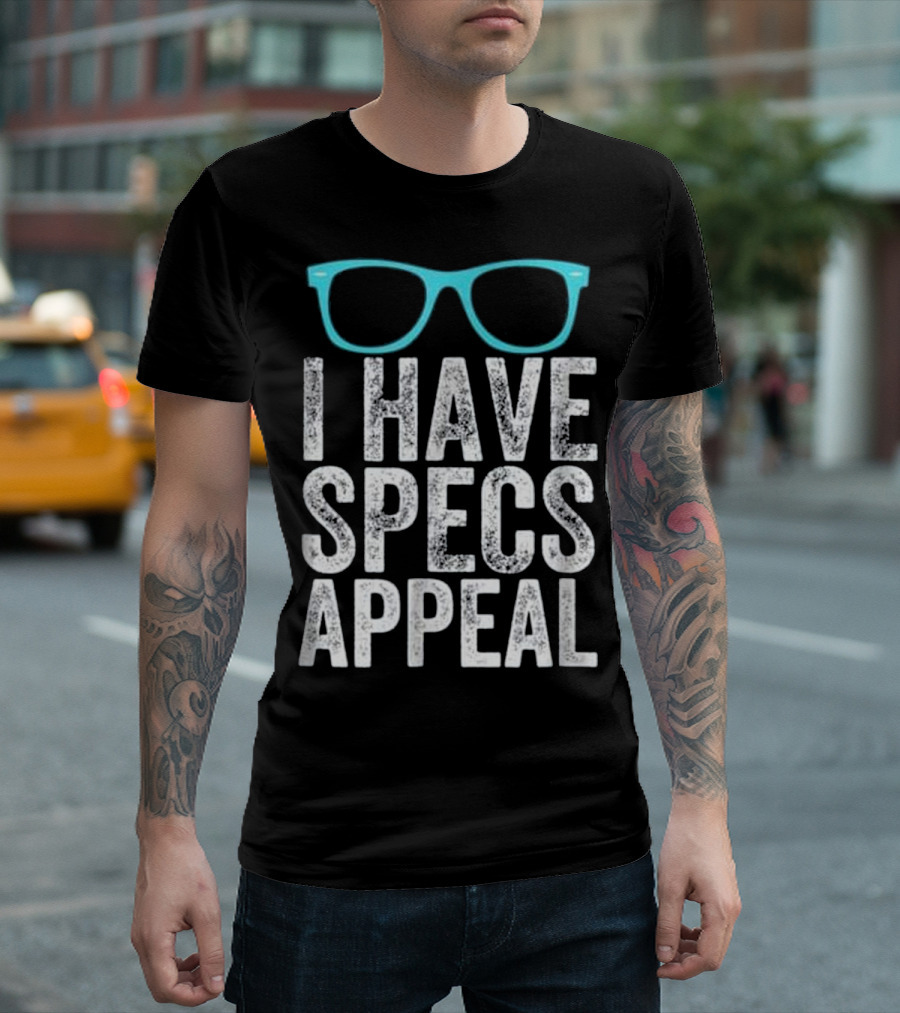I Have Specs Appeal Funny Eye Doctor Glasses Humor T-Shirt