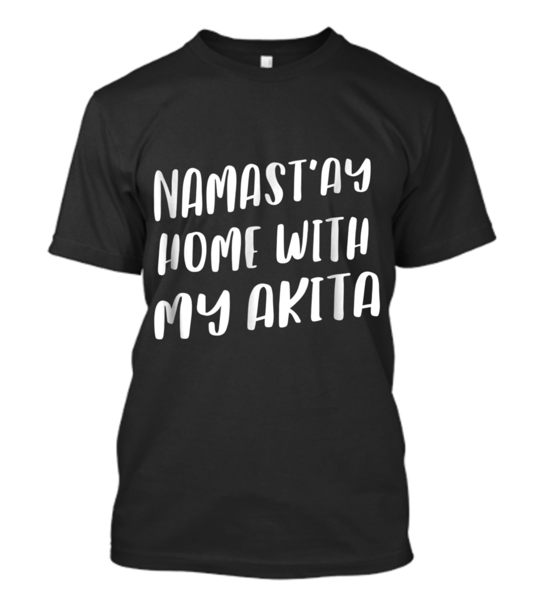 Namastay Home With My Akita Namaste Funny T-Shirt