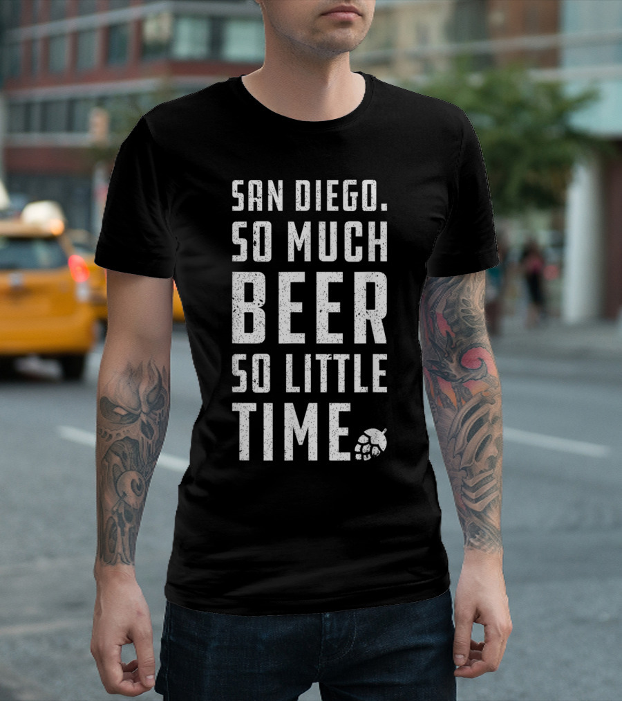 San Diego So Much Beer So Little Time T-Shirt