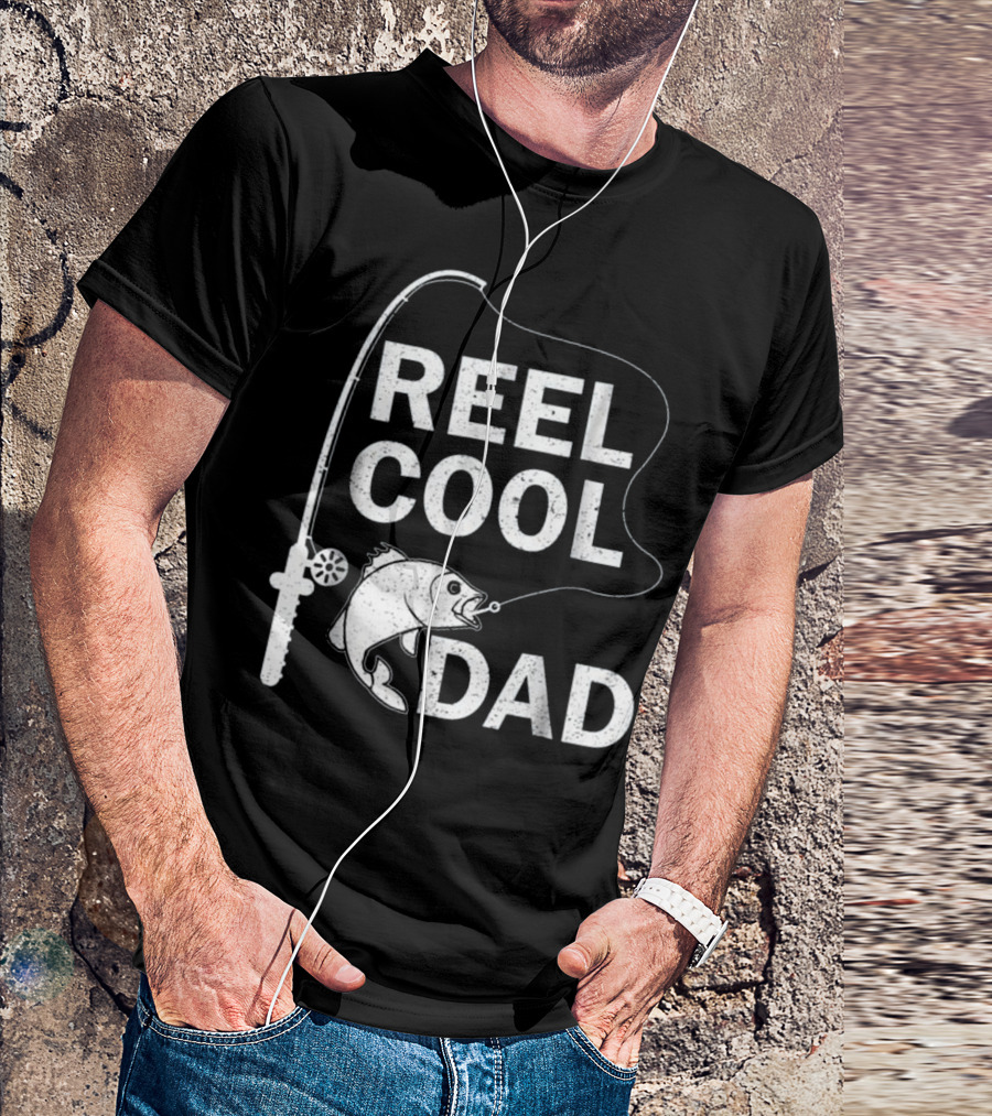 Reel Cool Dad Daddy Father Fish Fishing Rod Catch T-Shirt