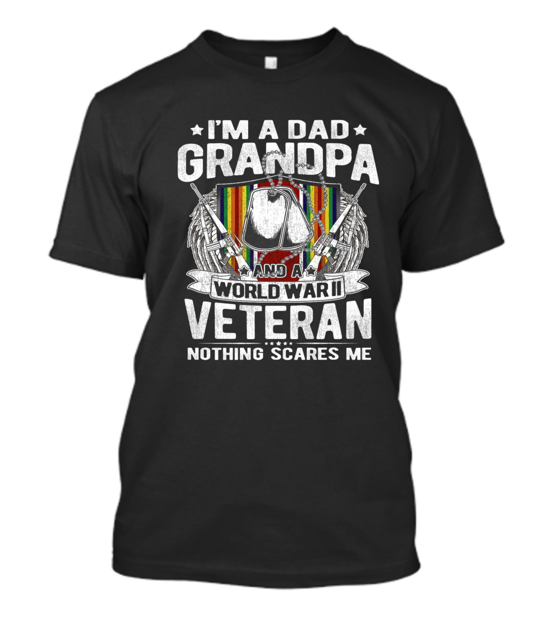 I'm A Dad Grandpa And A World War II Veteran Nothing Scares Me T-Shirt