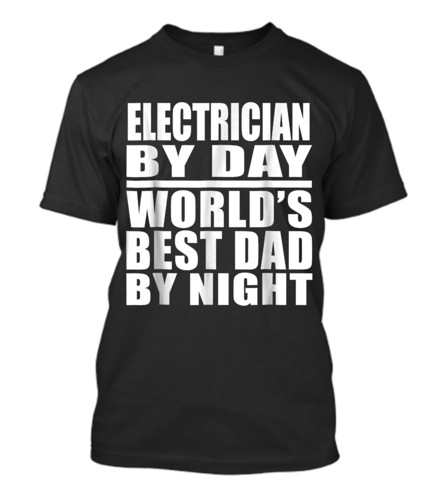 Electrician By Day World's Best Dad By Night T-Shirt
