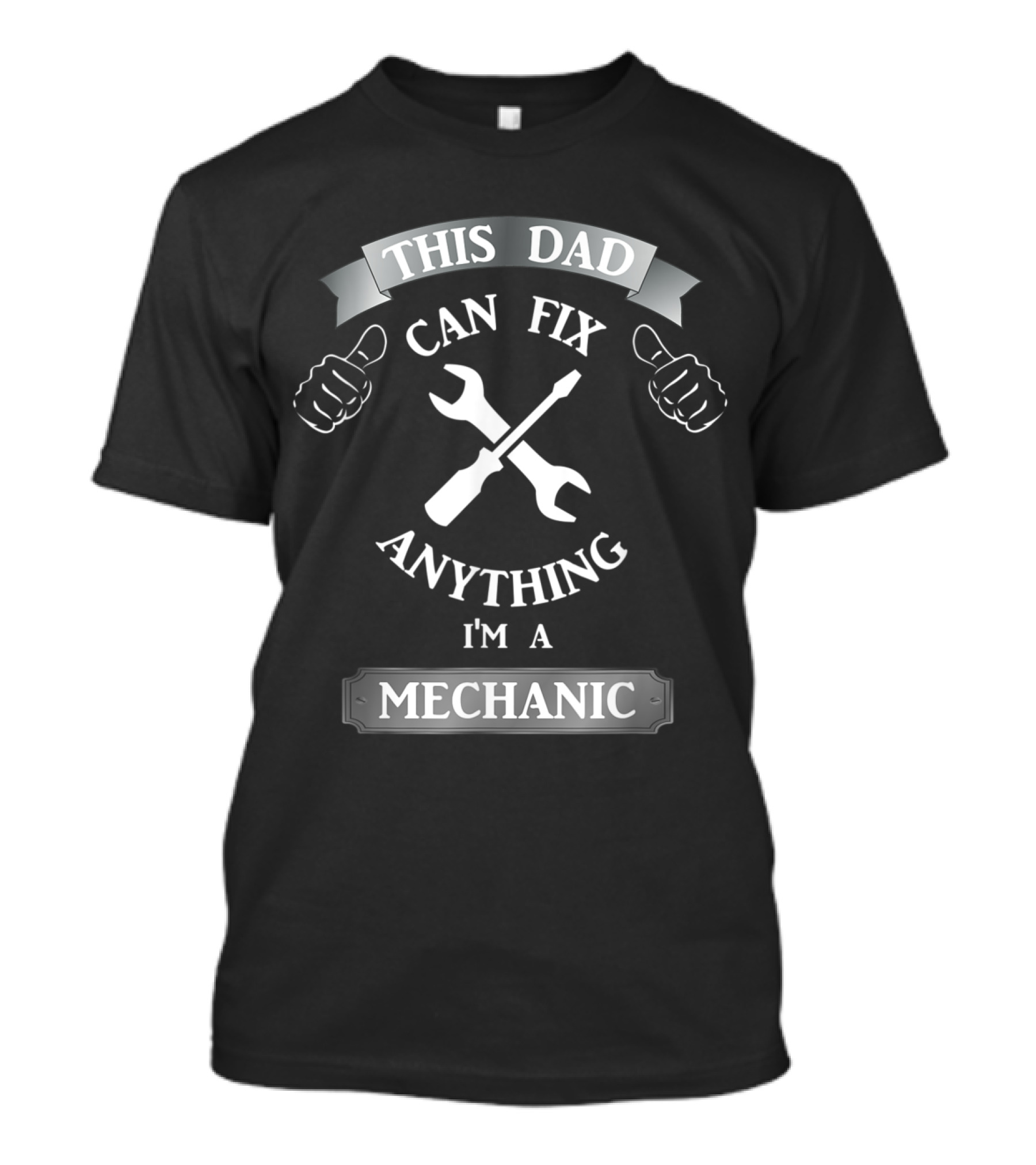 This Dad Can Fix Anything I'm A Mechanic T-Shirt