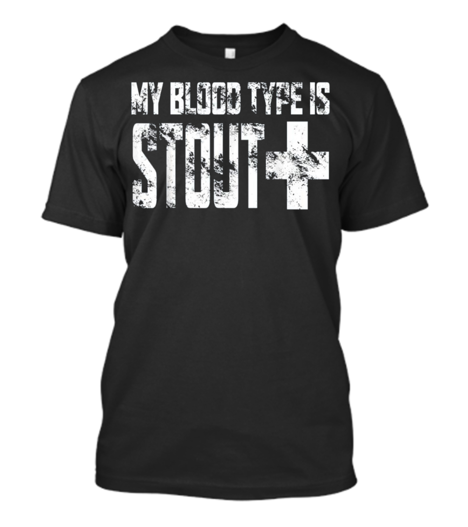 My Blood Type Is Stout Positive Craft Beer T-Shirt