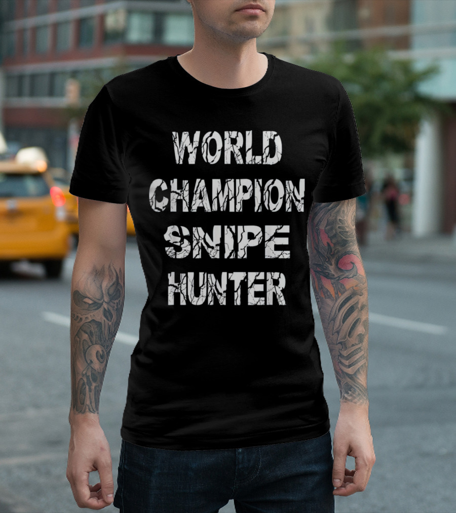 World Champion Snipe Hunter T-Shirt