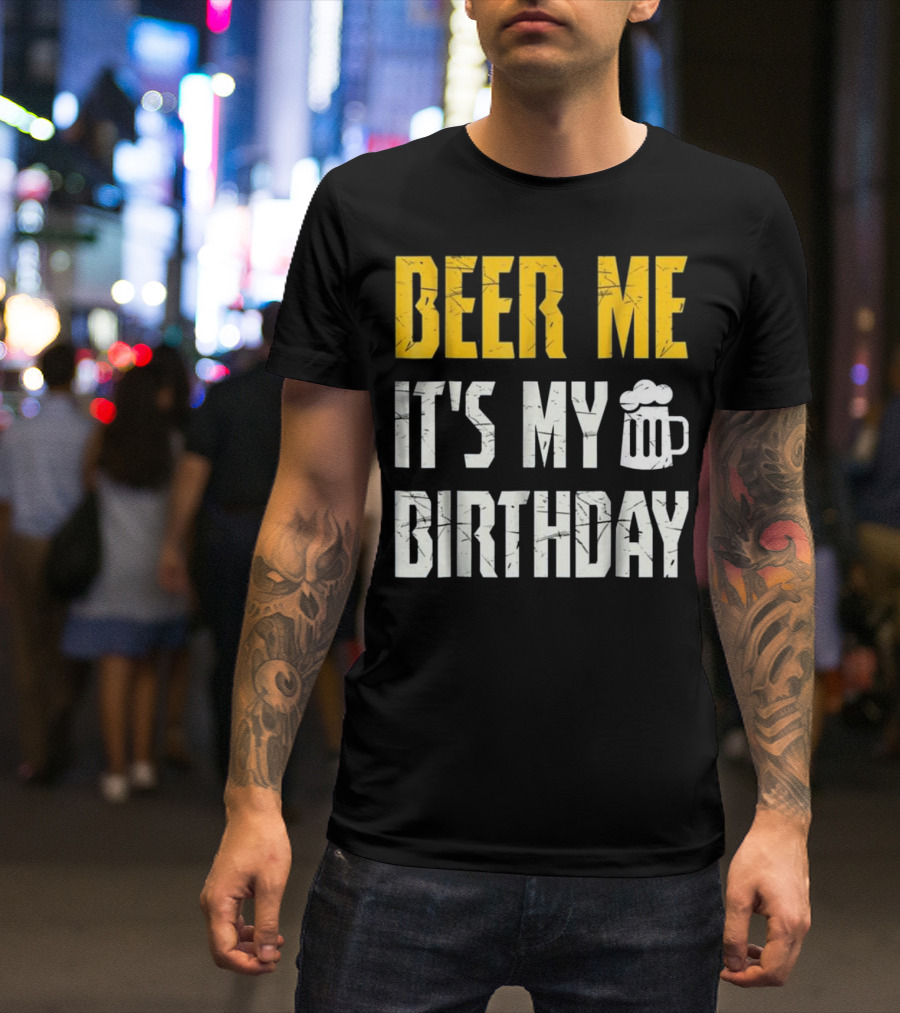 Beer Me It's My Birthday Party With Beer Mug T-Shirt