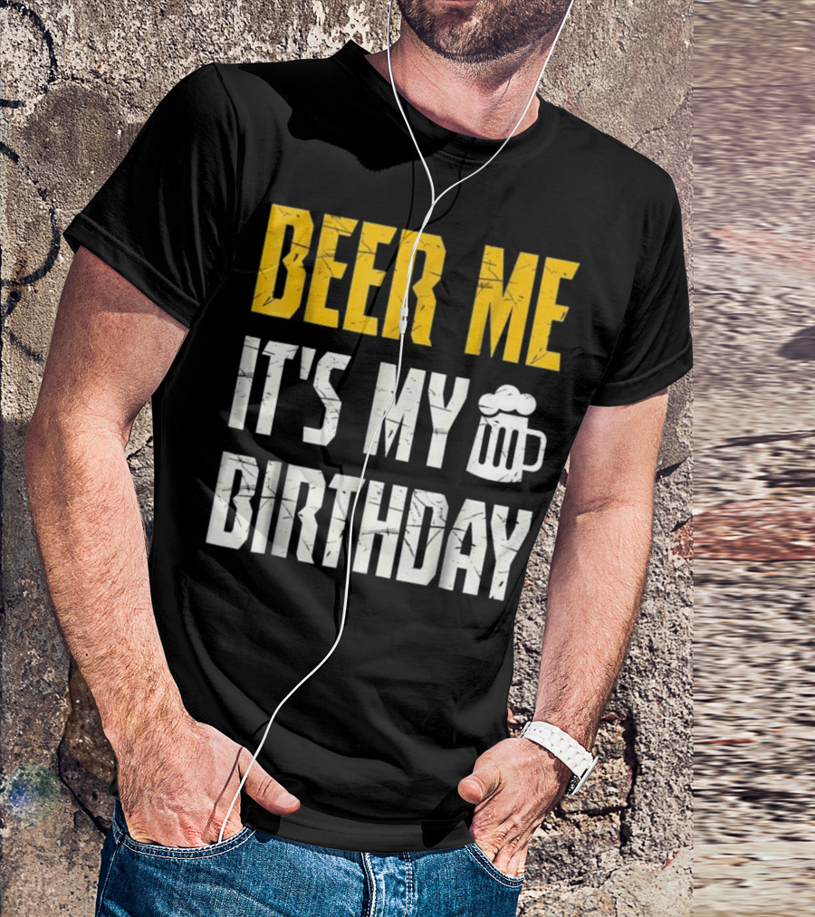 Beer Me It's My Birthday Party With Beer Mug T-Shirt