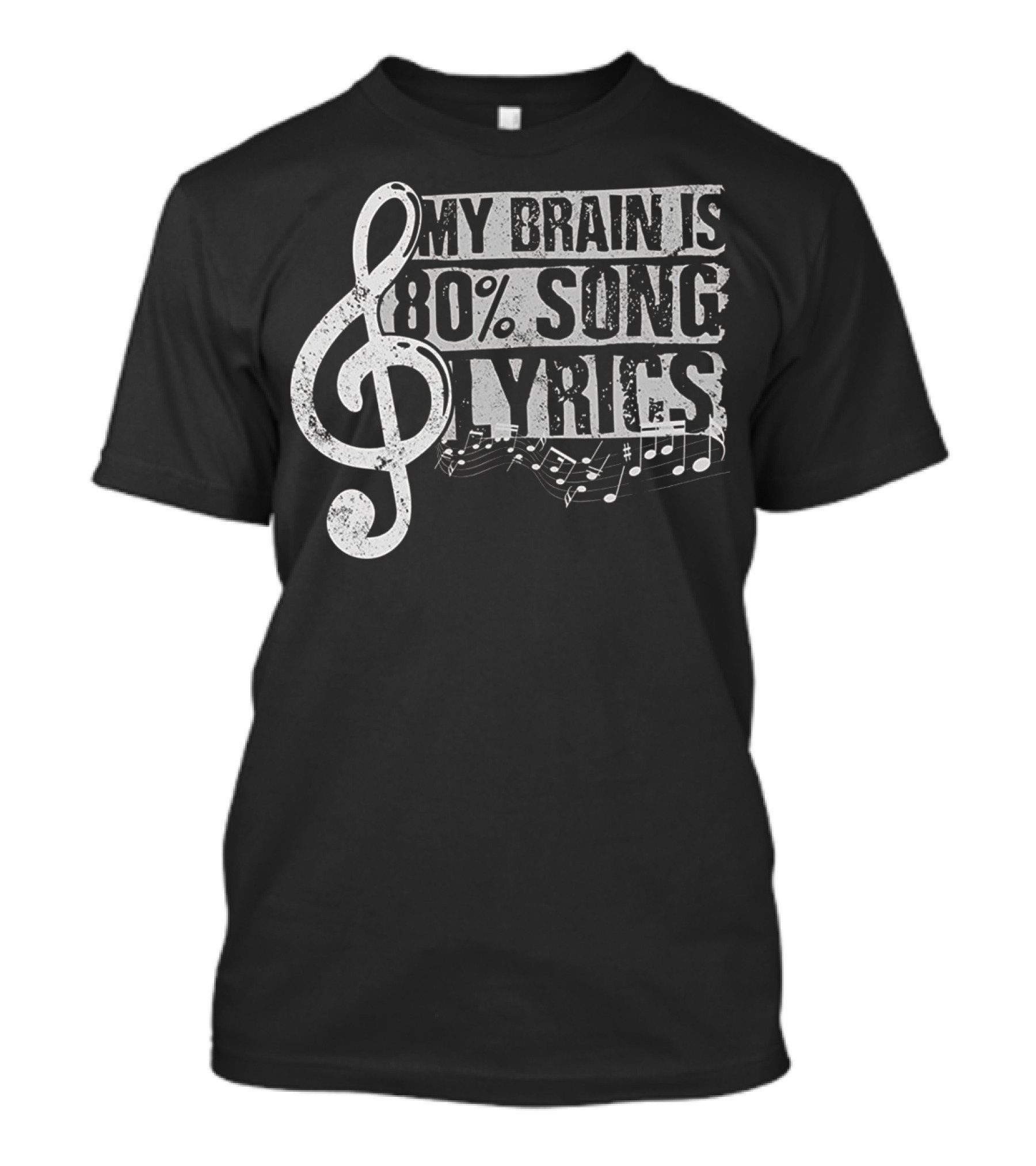 My Brain Is 80 Percent Song Lyrics With Musical Notes And Treble Clef T-Shirt