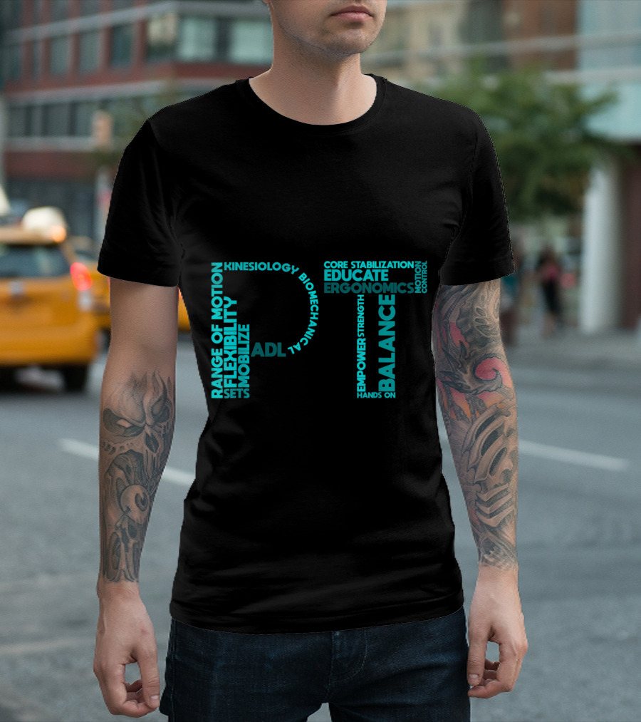 PT Range Of Motion Flexibility Core Stabilization Educate Balance Empower Strength T-Shirt