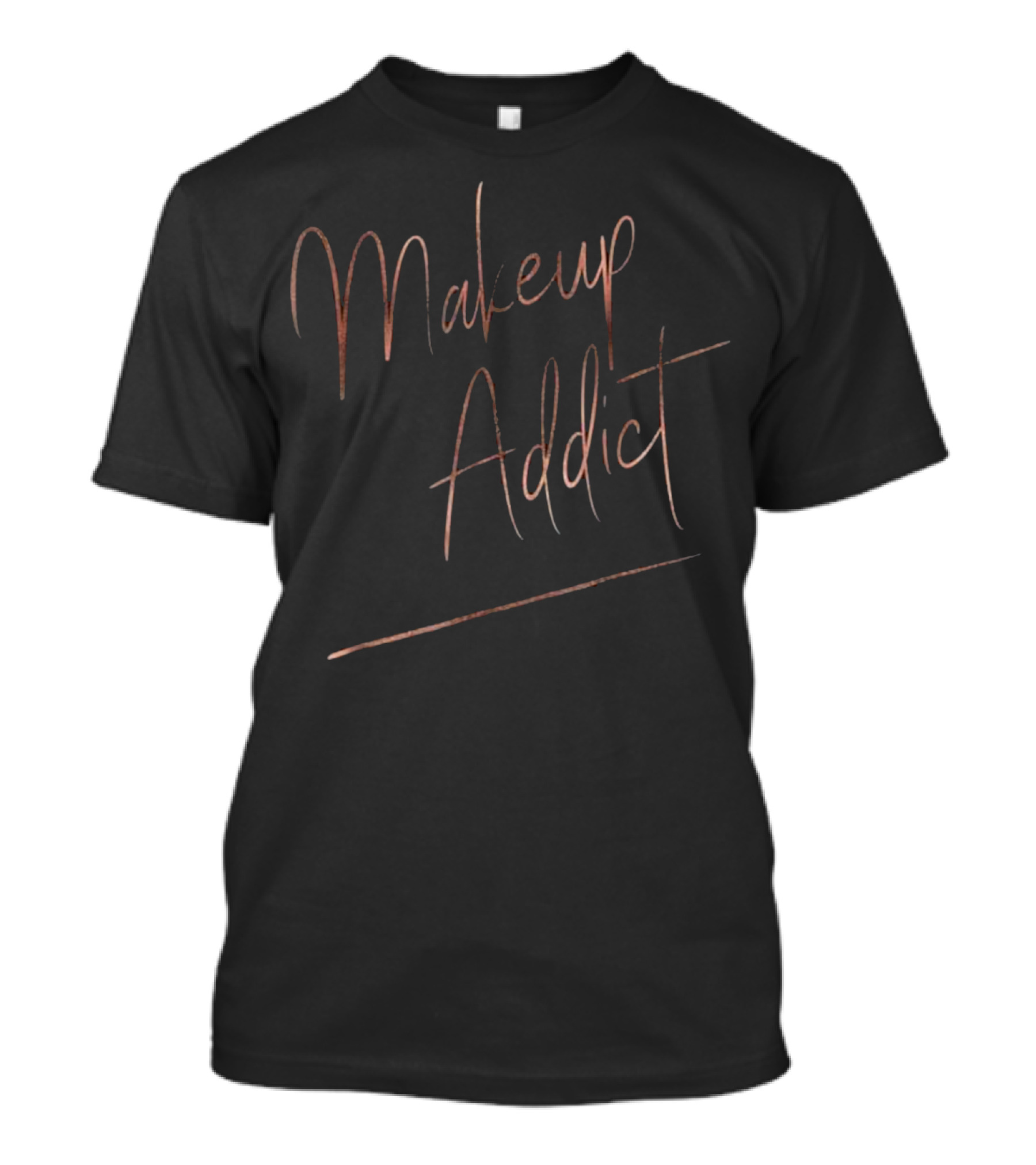 Makeup Addict Lover Rose Gold Handwritten Aesthetic T-Shirt