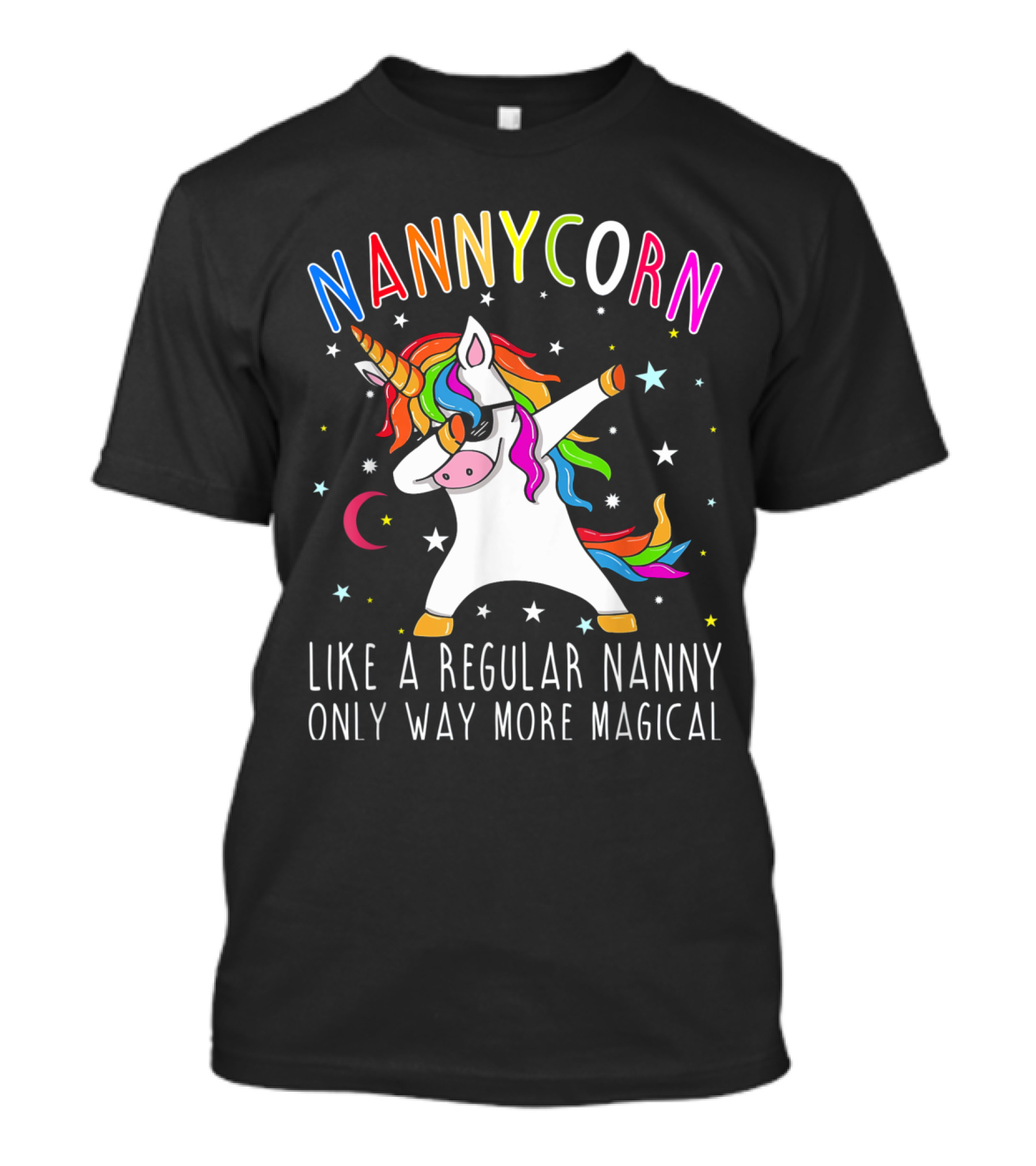 Nannycorn Like A Regular Nanny Only Way More Magical Unicorn Dabbing Rainbow Stars Moon T-Shirt