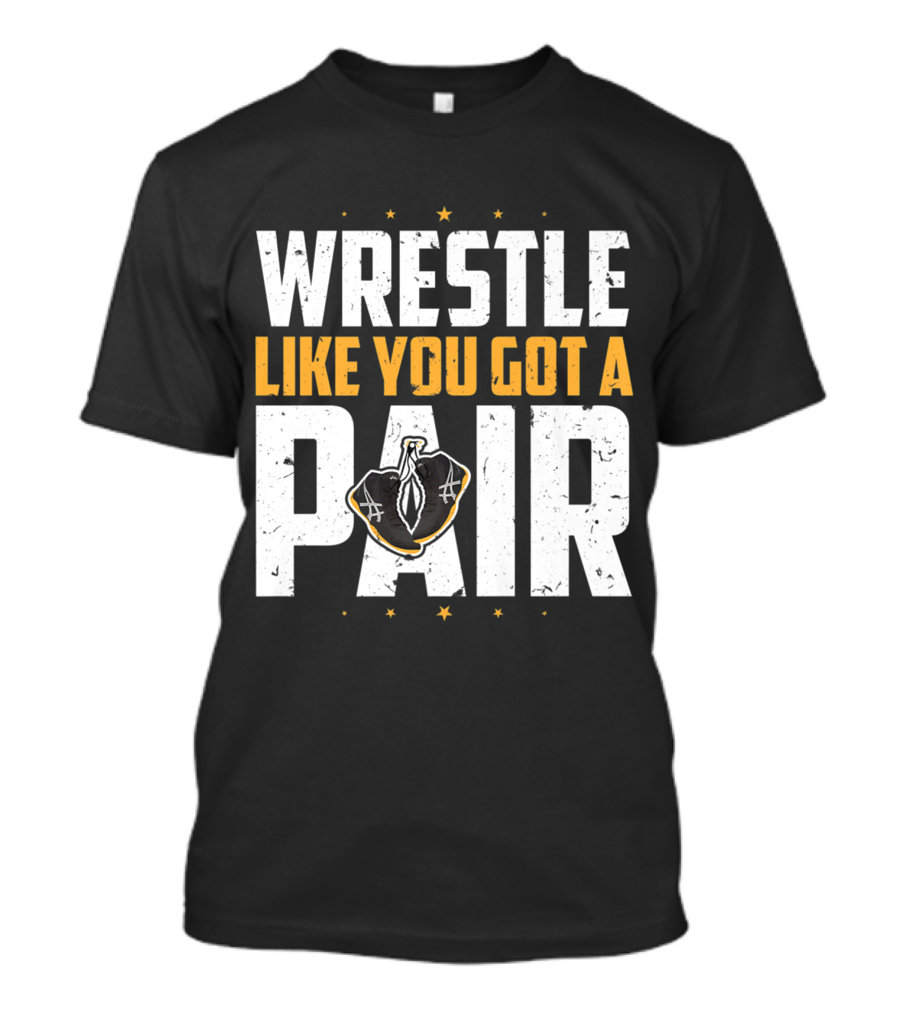 Wrestle Like You Got A Pair Wrestling Stars T-Shirt