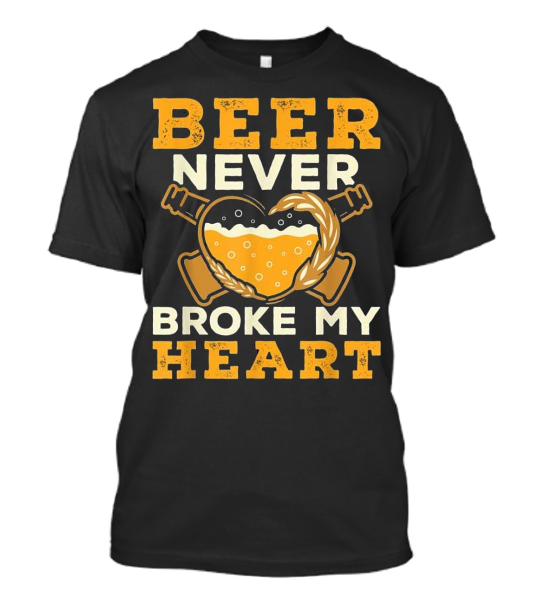 Beer Never Broke My Heart Drinking Beer Love With Heart And Beer Mug T-Shirt
