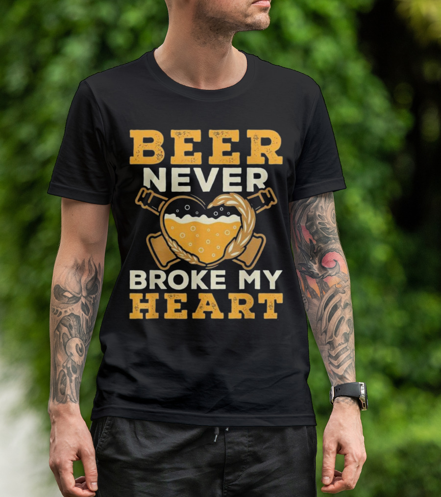 Beer Never Broke My Heart Drinking Beer Love With Heart And Beer Mug T-Shirt
